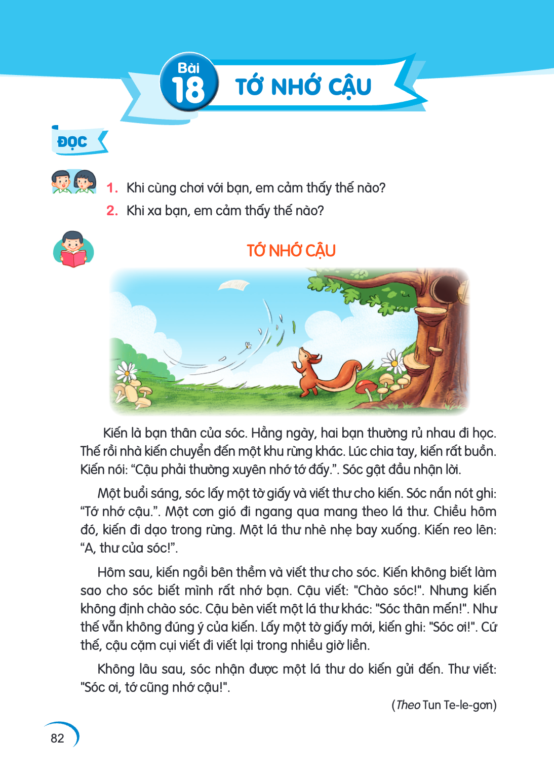 Bài 18. Bài 18 ĐỌC Khi cùng chơi với bạn, em cảm thấy thế nào? Khi xa bạn, em cảm thấy thế nào? TỚ NHỚ CẬU Kiến là bạn thân của sóc. Hằng ngày, hai bạn thường r