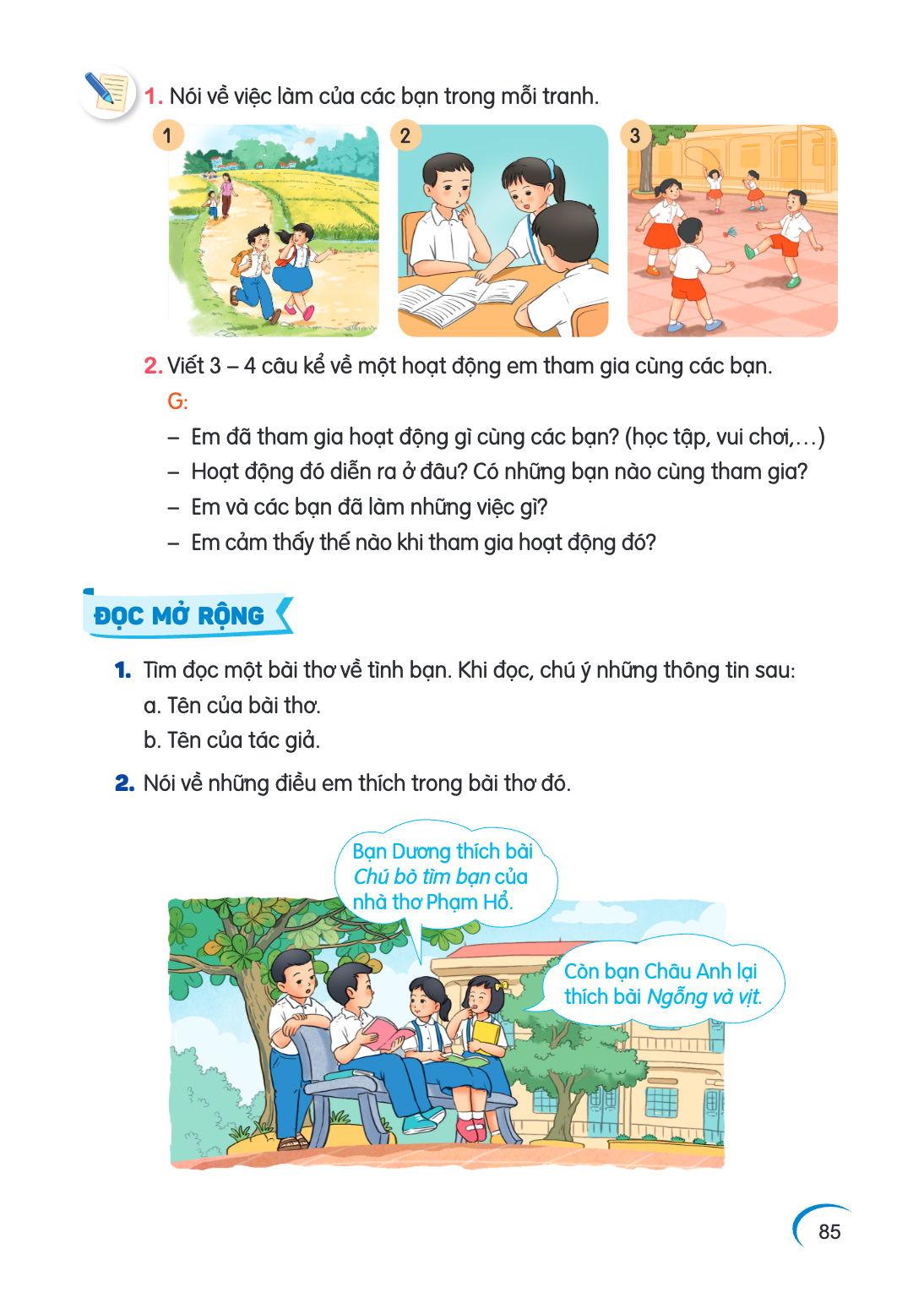 1. Nói về việc làm của các bạn trong mỗi tranh. 1 2 3 2. Viết 3 - 4 câu kể về một hoạt động em tham gia cùng các bạn. G: - Em đã tham gia hoạt động gì cùng các 
