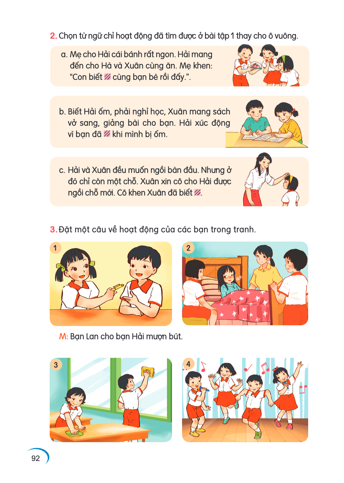 2. Chọn từ ngữ chỉ hoạt động đã tìm được ở bài tập 1 thay cho ô vuông. a. Mẹ cho Hải cái bánh rất ngon. Hải mang đến cho Hà và Xuân cùng ăn. Mẹ khen: "Con biết 