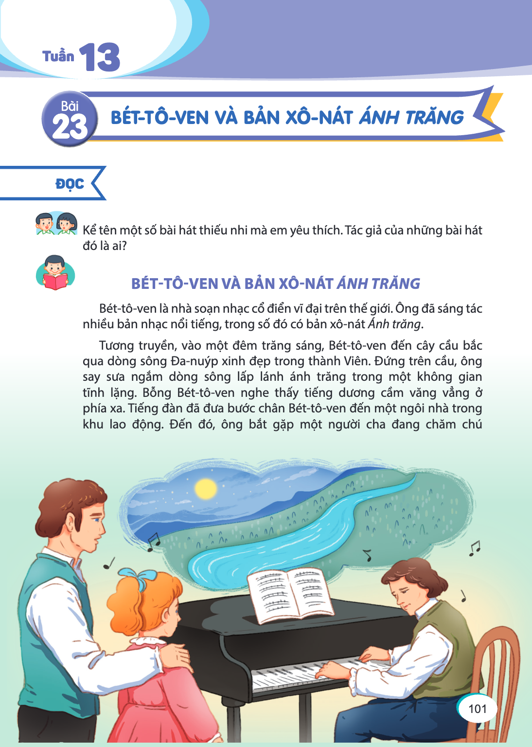 Tuần 13 Bài 23. Bài 23 ĐỌC Kể tên một số bài hát thiếu nhi mà em yêu thích. Tác giả của những bài hát đó là ai? BÉT-TÔ-VEN VÀ BẢN XÔ-NÁT ÁNH TRĂNG Bét-tô-ven là