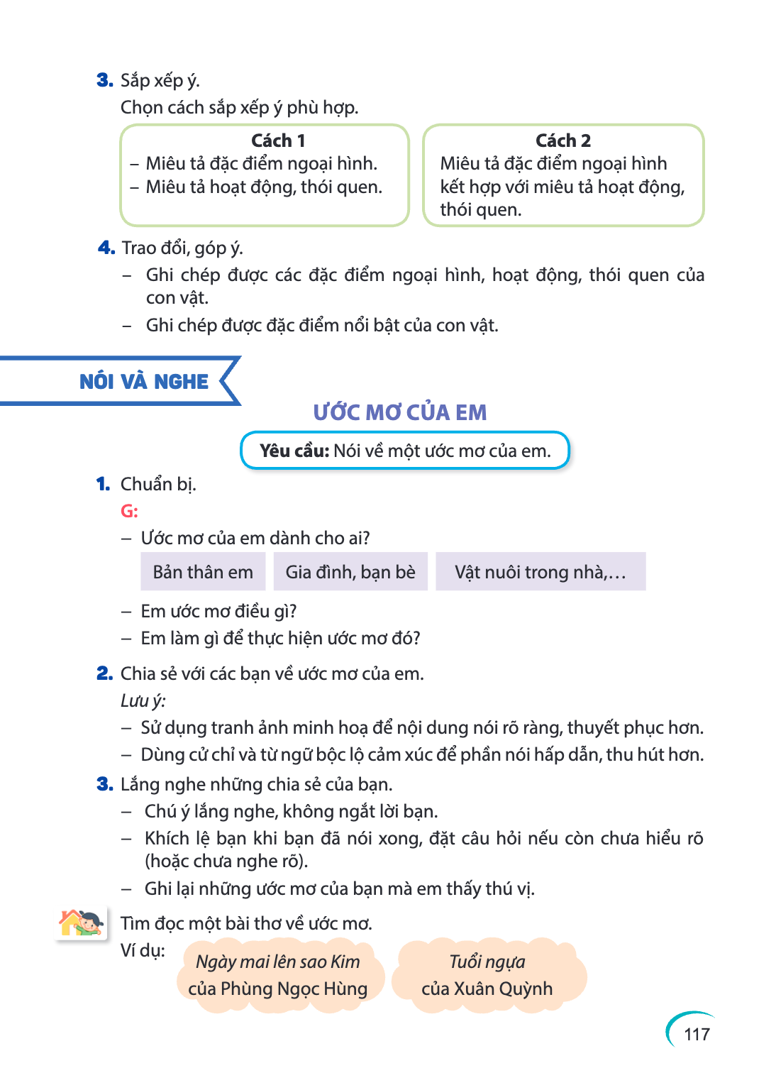 Sắp xếp ý. Chọn cách sắp xếp ý phù hợp. Cách 1 Cách 2 Miêu tả đặc điểm ngoại hình. Miêu tả đặc điểm ngoại hình - Miêu tả hoạt động, thói quen. kết hợp với miêu 