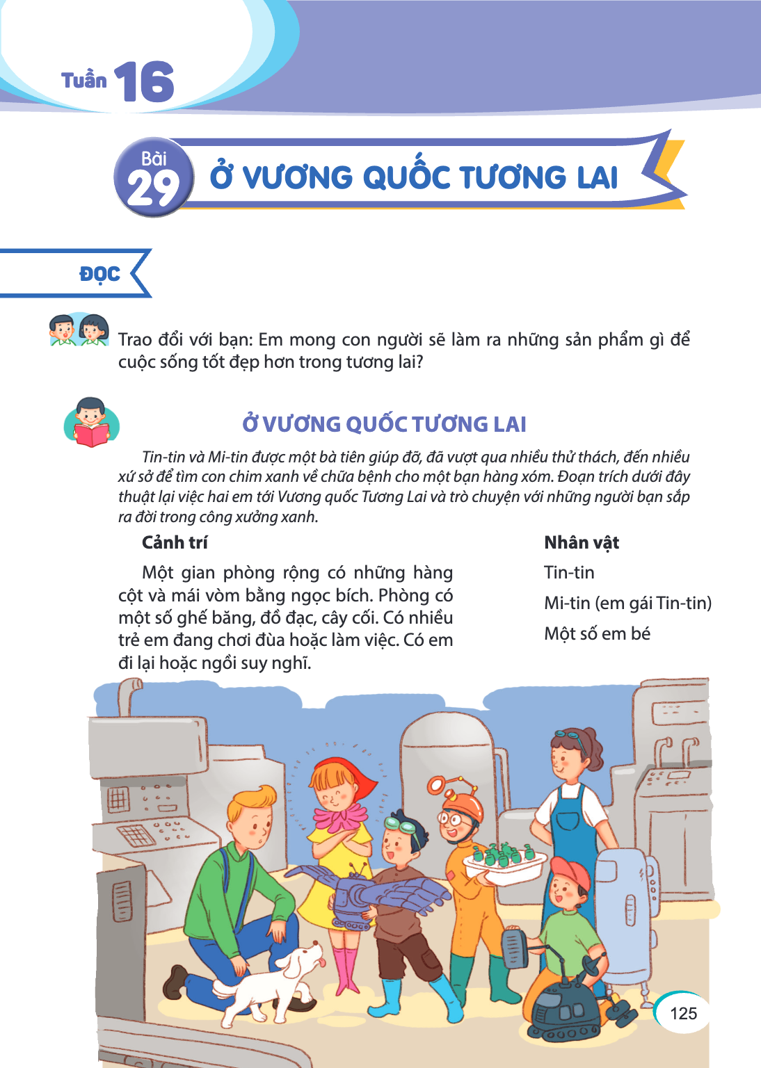 Tuần 16 Bài 29. Bài 29 ĐỌC Trao đổi với bạn: Em mong con người sẽ làm ra những sản phẩm gì để cuộc sống tốt đẹp hơn trong tương lai? Ở VƯƠNG QUỐC TƯƠNG LAI Tin-