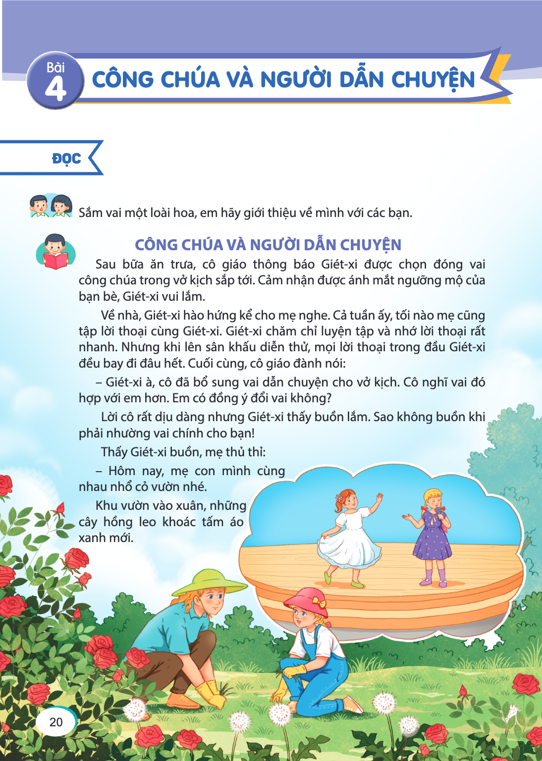 Bài 4. Bài 4 ĐỌC Sắm vai một loài hoa, em hãy giới thiệu về mình với các bạn. CÔNG CHÚA VÀ NGƯỜI DẪN CHUYỆN Sau bữa ăn trưa, cô giáo thông báo Giét-xi được chọn