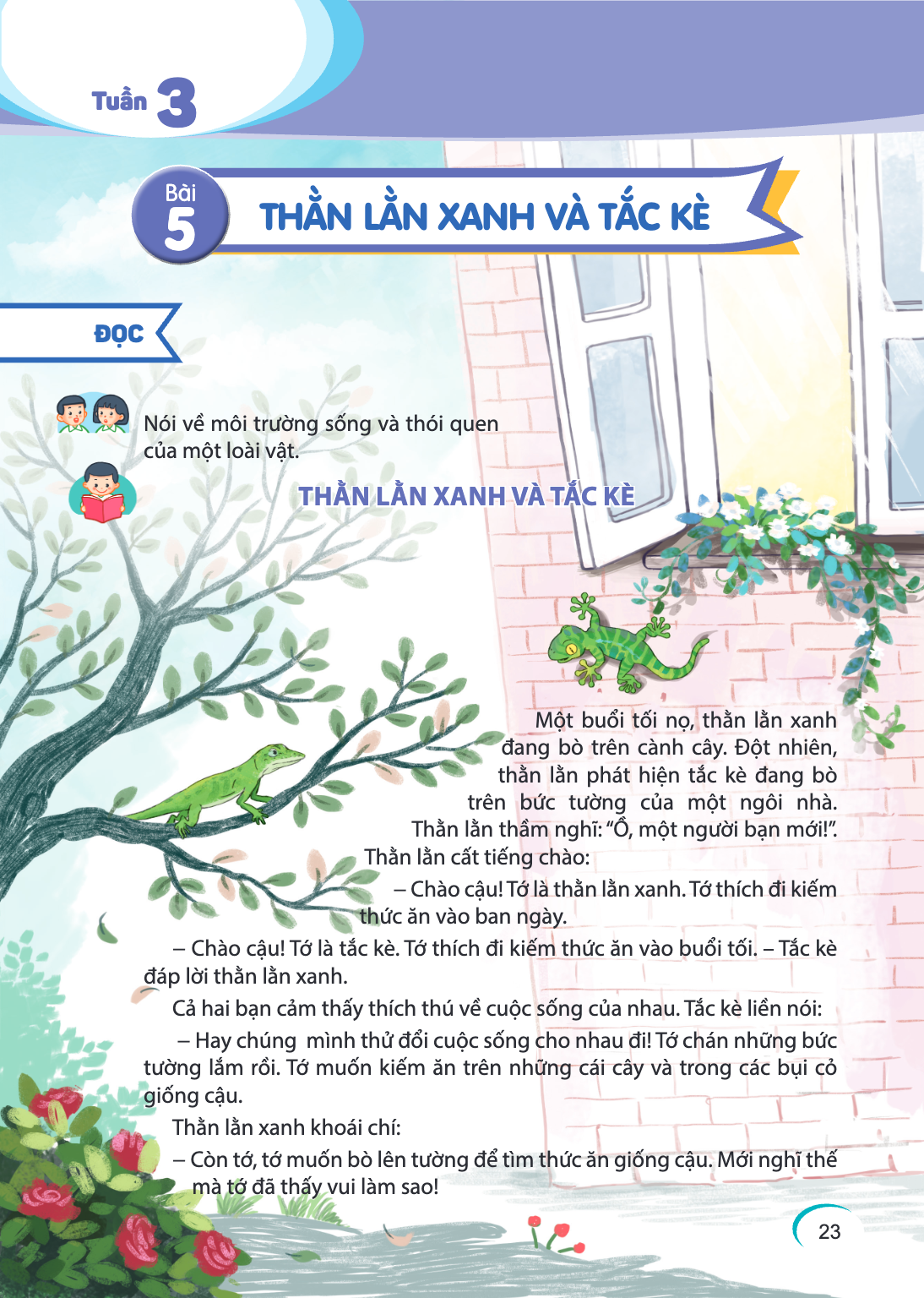 Tuần 3 Bài 5. Bài 5 ĐỌC Nói về môi trường sống và thói quen của một loài vật. THẰN LẰN XANH VÀ TẮC KÈ Một buổi tối nọ, thằn lằn xanh đang bò trên cành cây. Đột 