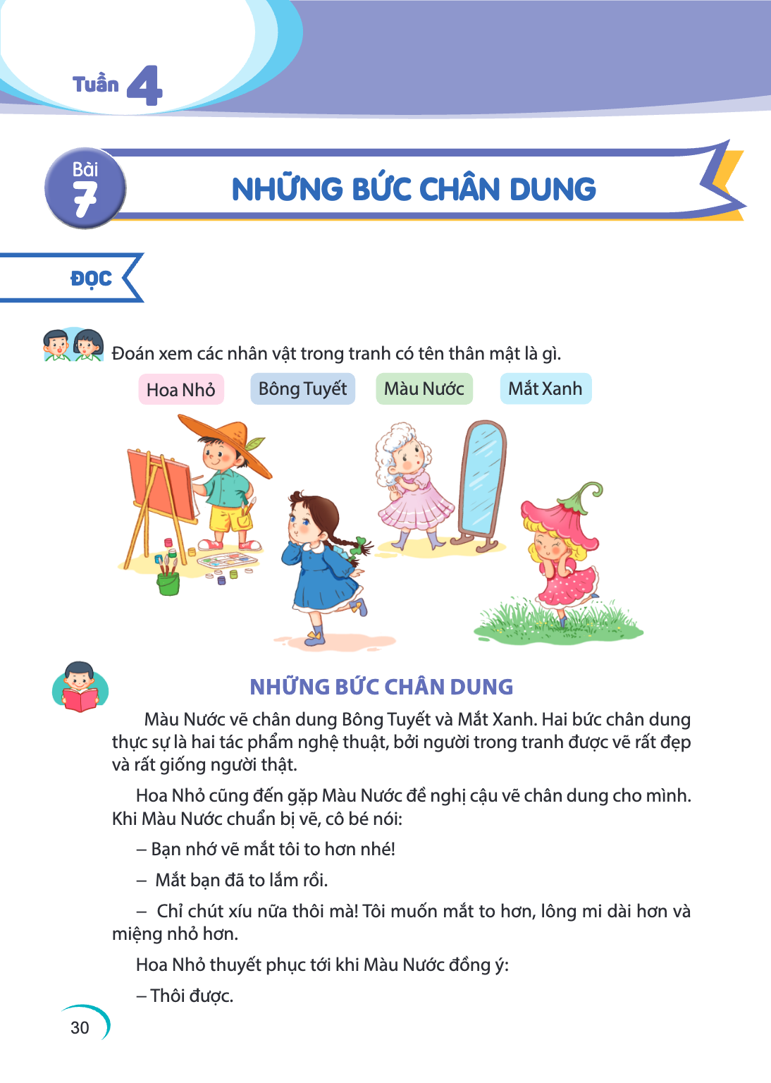 Tuần 4 Bài 7. Bài 7 ĐỌC Đoán xem các nhân vật trong tranh có tên thân mật là gì. Hoa Nhỏ Bông Tuyết Màu Nước Mắt Xanh NHỮNG BỨC CHÂN DUNG Màu Nước vẽ chân dung 