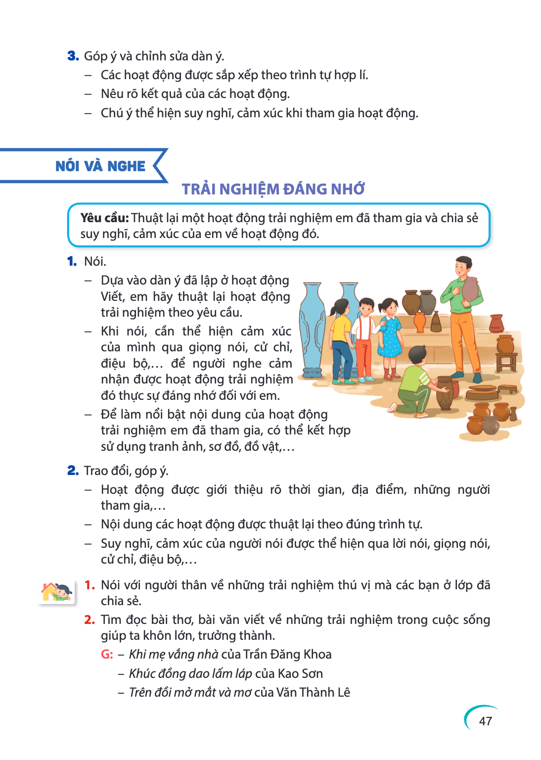 Góp ý và chỉnh sửa dàn ý. - Các hoạt động được sắp xếp theo trình tự hợp lí. - Nêu rõ kết quả của các hoạt động. - Chú ý thể hiện suy nghĩ, cảm xúc khi tham gia