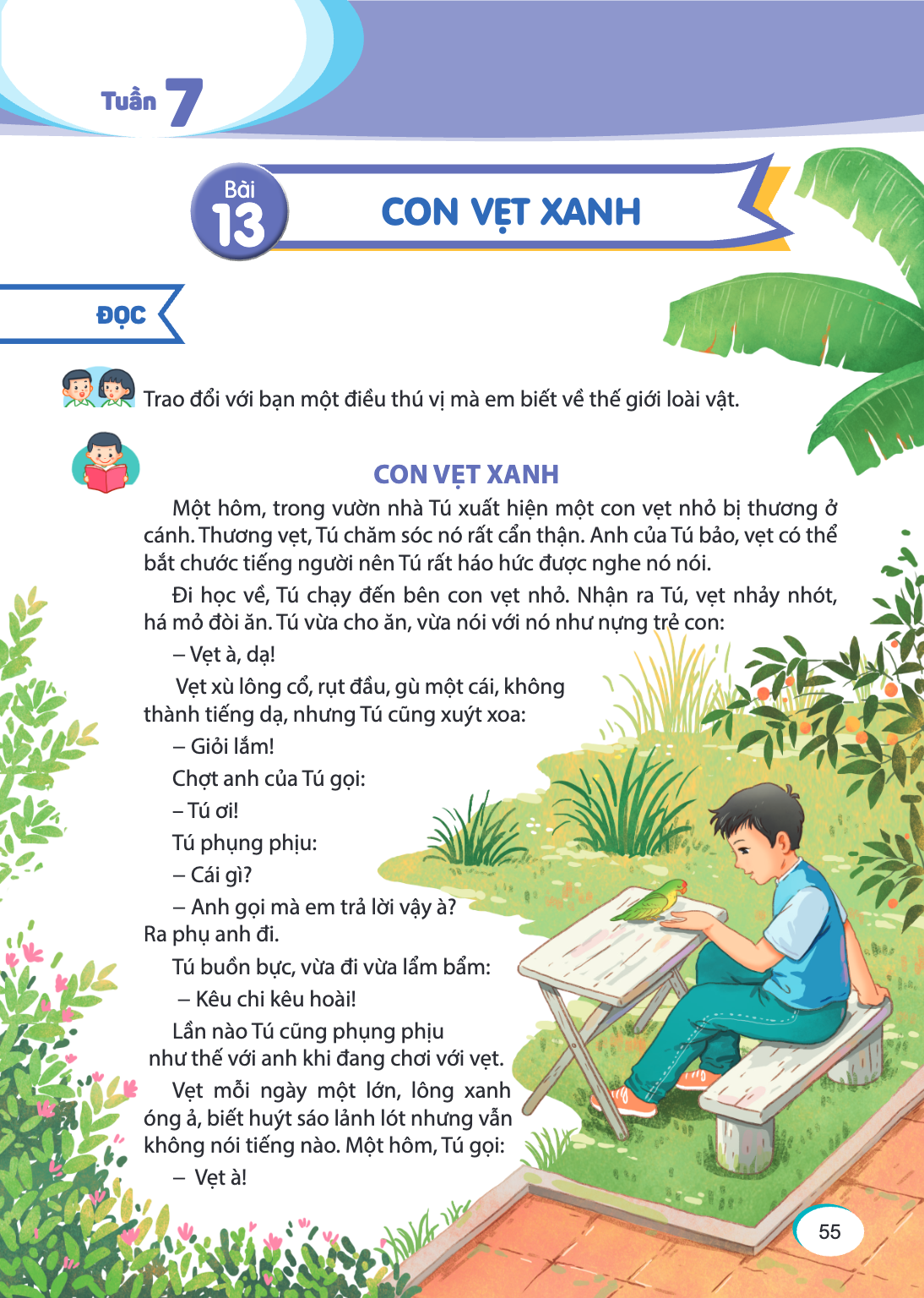 Tuần 7 Bài 13. Bài 13 ĐỌC Trao đổi với bạn một điều thú vị mà em biết về thế giới loài vật. CON VỆT XANH Một hôm, trong vườn nhà Tú xuất hiện một con vẹt nhỏ bị