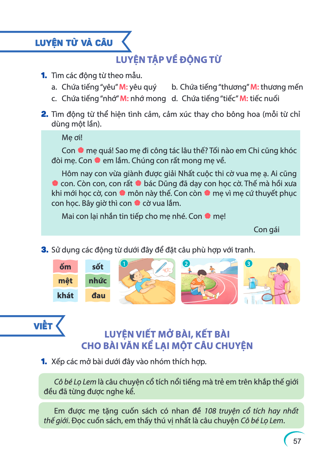 LUYỆN TỪ VÀ CÂU LUYỆN TẬP VỀ ĐỘNG TỪ Tìm các động từ theo mẫu. a. Chứa tiếng “yêu” M: yêu quý b. Chứa tiếng “thương” M: thương mến c. Chứa tiếng “nhớ” M: nhớ mo