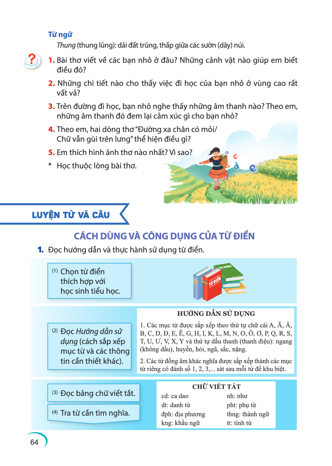 Từ ngữ Thung (thung lũng): dải đất trũng, thấp giữa các sườn (dãy) núi. Bài thơ viết về các bạn nhỏ ở đâu? Những cảnh vật nào giúp em biết điều đó? Những chi ti