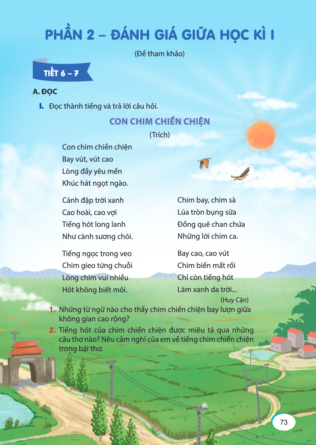 PHẦN 2 - ĐÁNH TIẾT 6 - 7 A. ĐỌC I. Đọc thành tiếng và trả lời câu hỏi. con chim chiền chiện Con chim chiền chiện Bay vút, vút cao Lòng đầy yêu mến Khúc hát ngọt