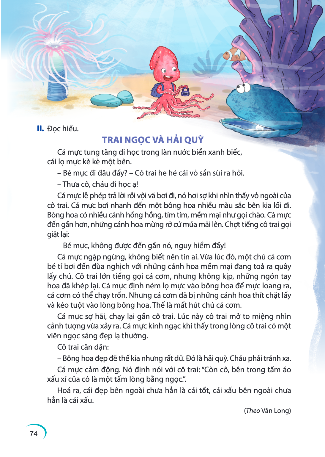 II. Đọc hiểu. TRAI NGỌC VÀ HẢI QUỲ Cá mực tung tăng đi học trong làn nước biển xanh biếc, cái lọ mực kè kè một bên. Bé mực đi đâu đấy? - Cô trai he hé cái vỏ sầ