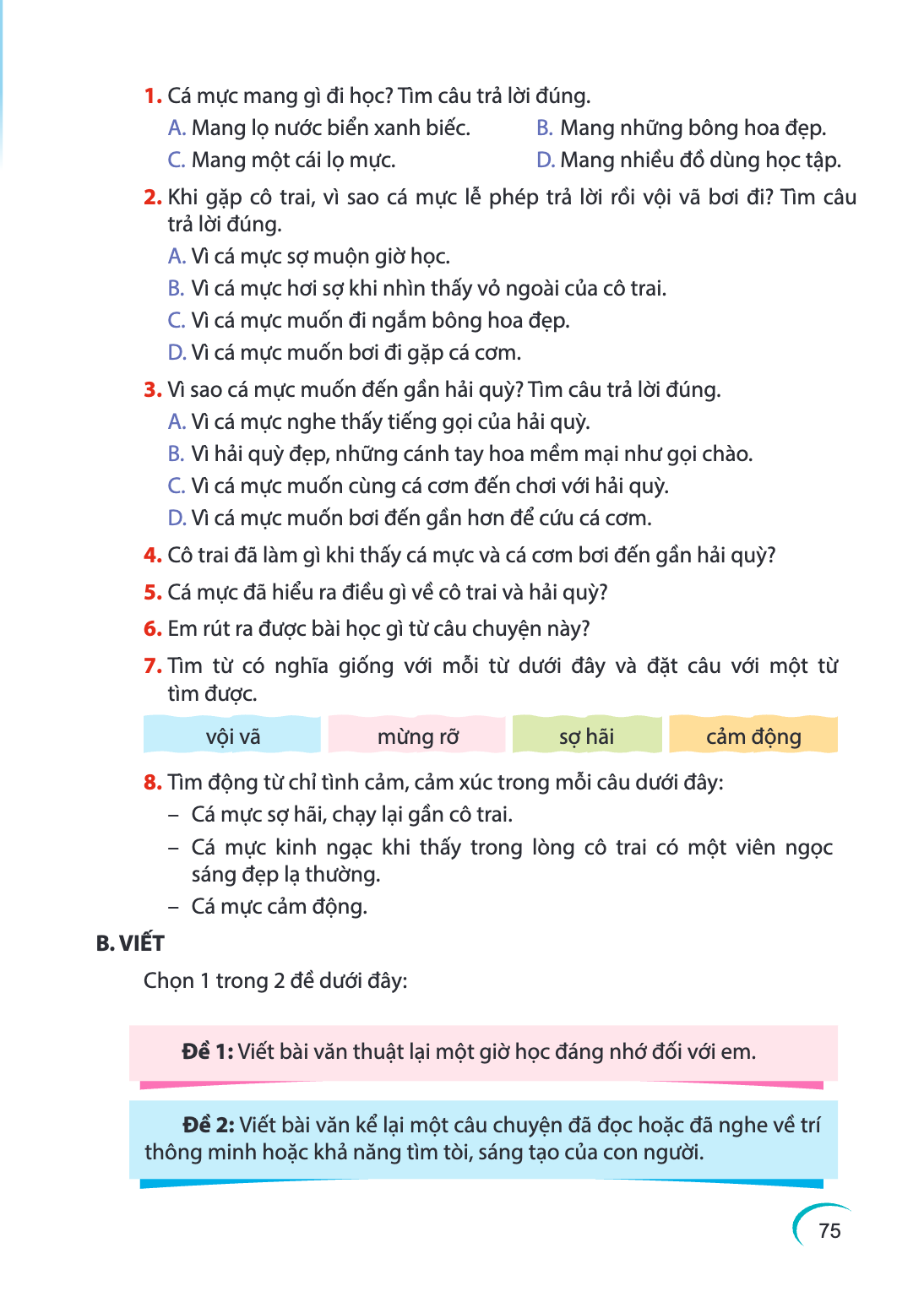 Cá mực mang gì đi học? Tìm câu trả lời đúng. A. Mang lọ nước biển xanh biếc. B. Mang những bông hoa đẹp. C. Mang một cái lọ mực. D. Mang nhiều đồ dùng học tập. 