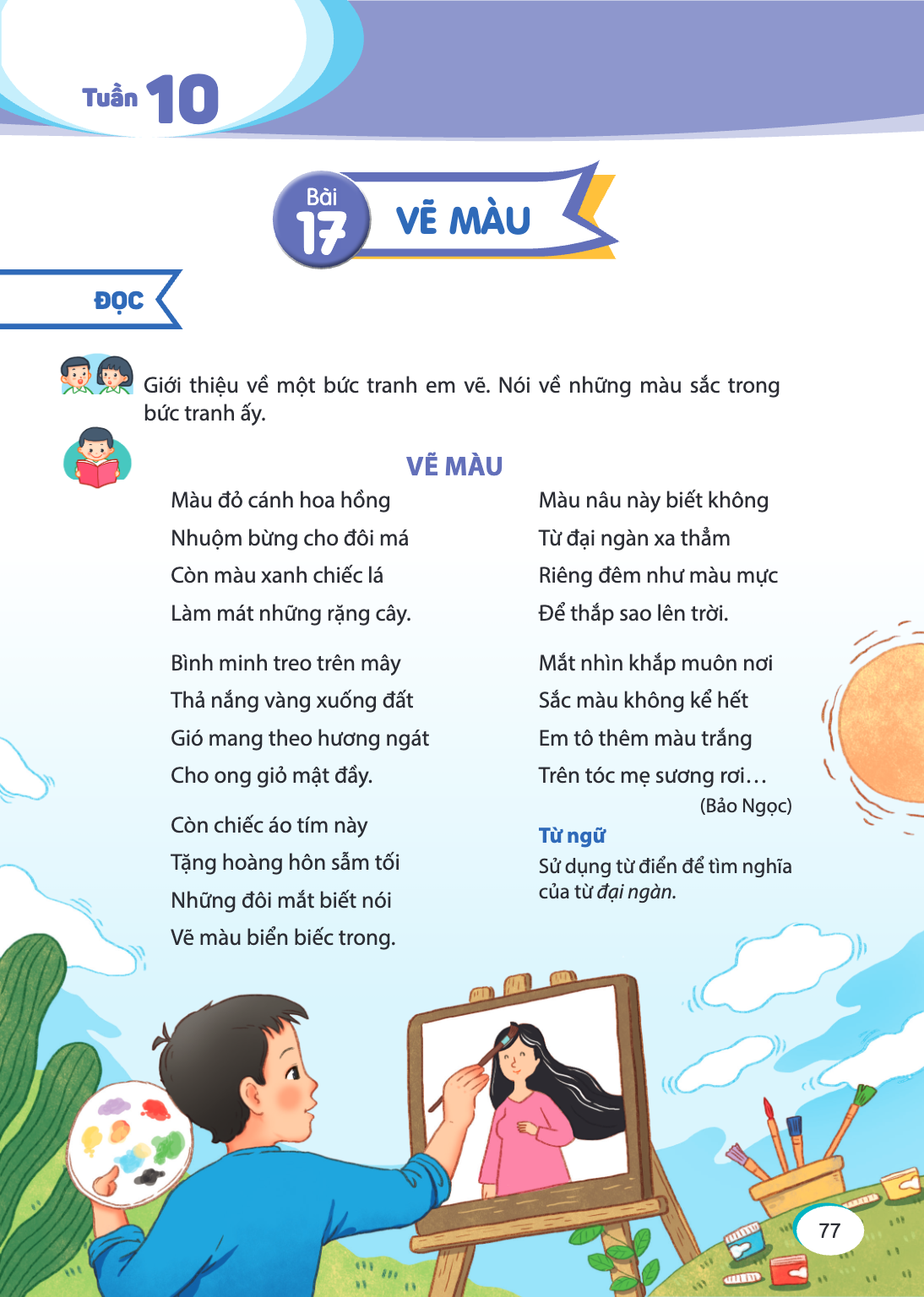 Tuần Bài VẼ MÀU đọc Giới thiệu về một bức tranh em vẽ. Nói về những màu sắc trong bức tranh ấy. Màu đỏ cánh hoa hồng Nhuộm bừng cho đôi má Còn màu xanh chiếc lá