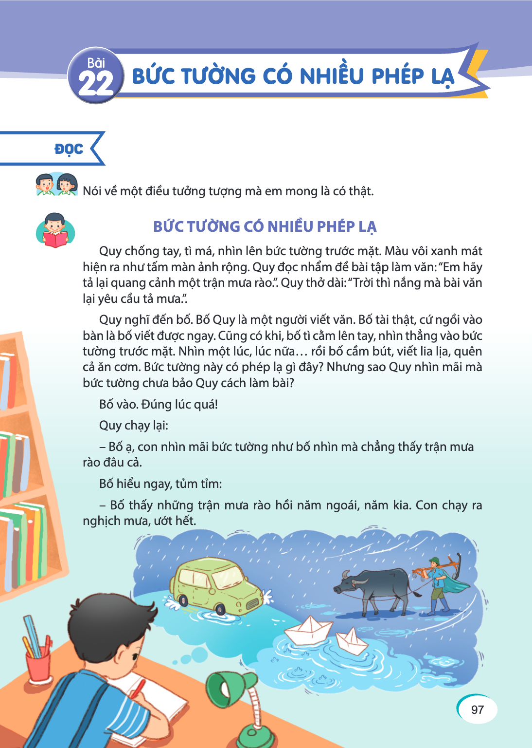 Bài 22. Bài 22 ĐỌC Nói về một điều tưởng tượng mà em mong là có thật. BỨC TƯỜNG CÓ NHIỀU PHÉP LẠ Quy chống tay, tì má, nhìn lên bức tường trước mặt. Màu vôi xan