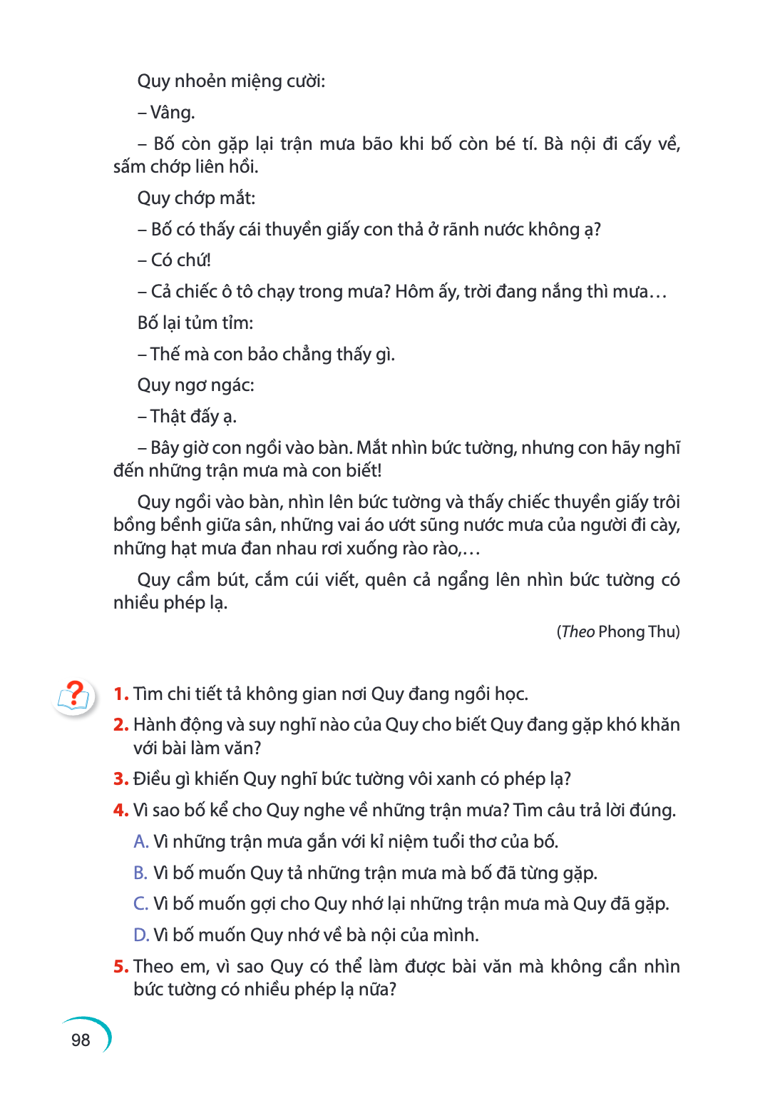 Quy nhoẻn miệng cười: - Vâng. - Bố còn gặp lại trận mưa bão khi bố còn bé tí. Bà nội đi cấy về, sấm chớp liên hồi. Quy chớp mắt: - Bố có thấy cái thuyền giấy co