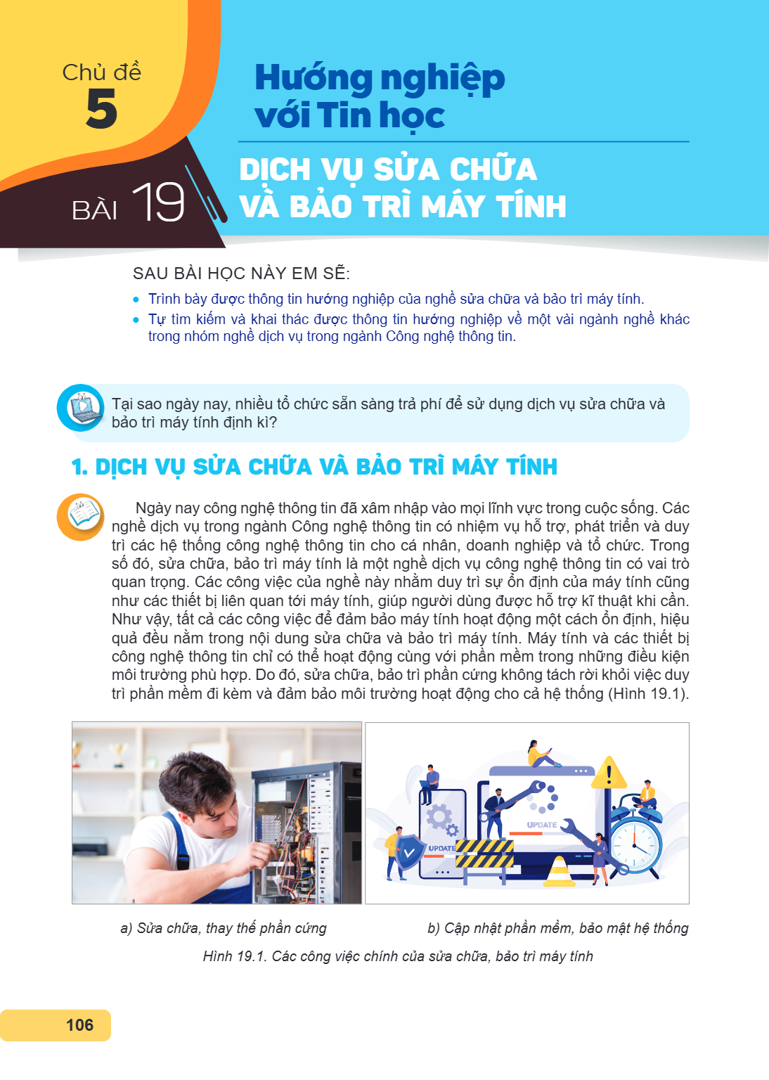 CHỦ ĐỀ 5. Hướng nghiệp với Tin học Bài 19. Dịch vụ sửa chữa và bảo trì máy tính SAU BÀI HỌC NÀY EM SẼ: Trình bày được thông tin hướng nghiệp của nghề sửa chữa v