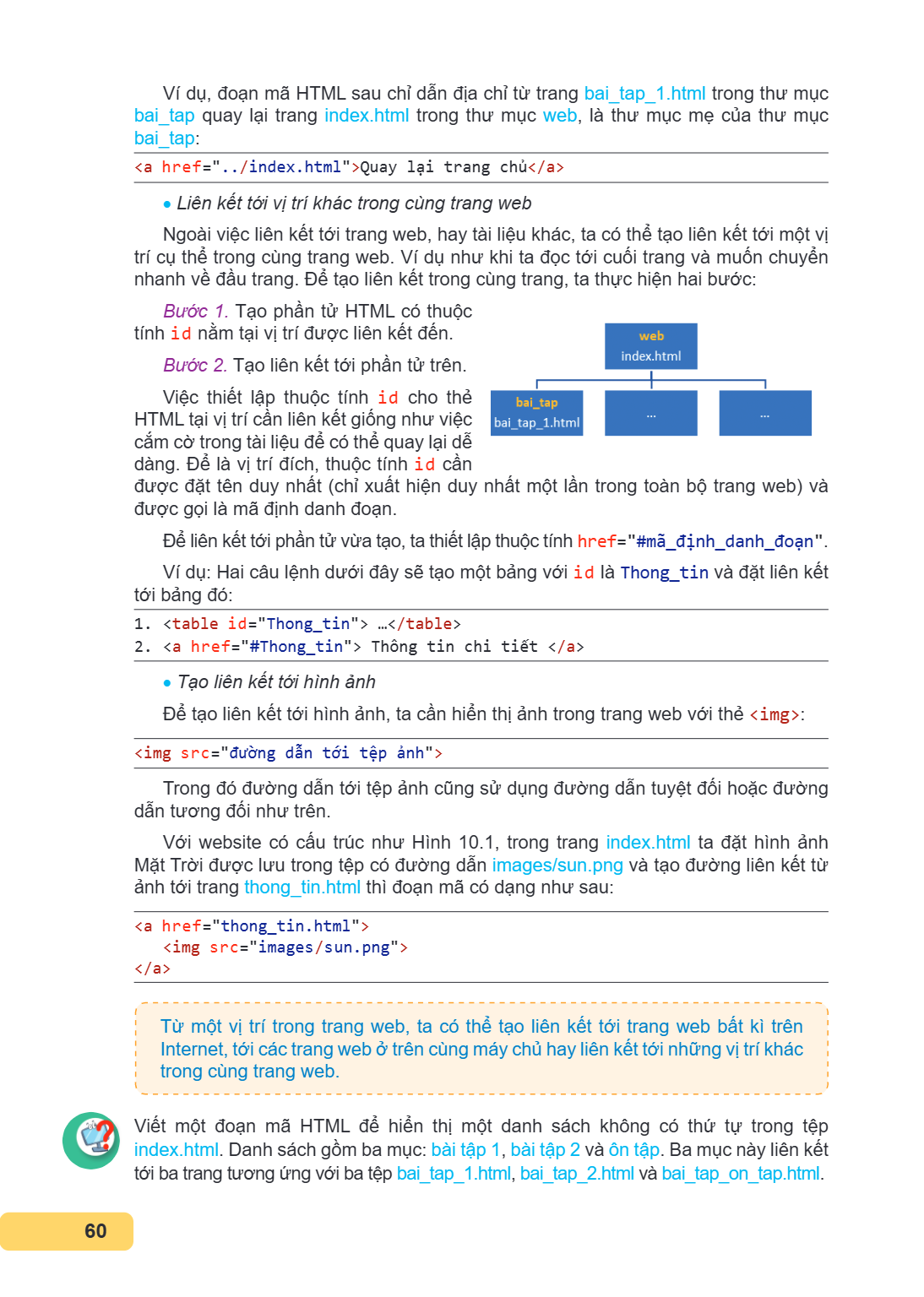 Ví dụ, đoạn mã HTML sau chỉ dẫn địa chỉ từ trang bai_tap_1.html trong thư mục bai_tap quay lại trang index.html trong thư mục web, là thư mục mẹ của thư mục bai