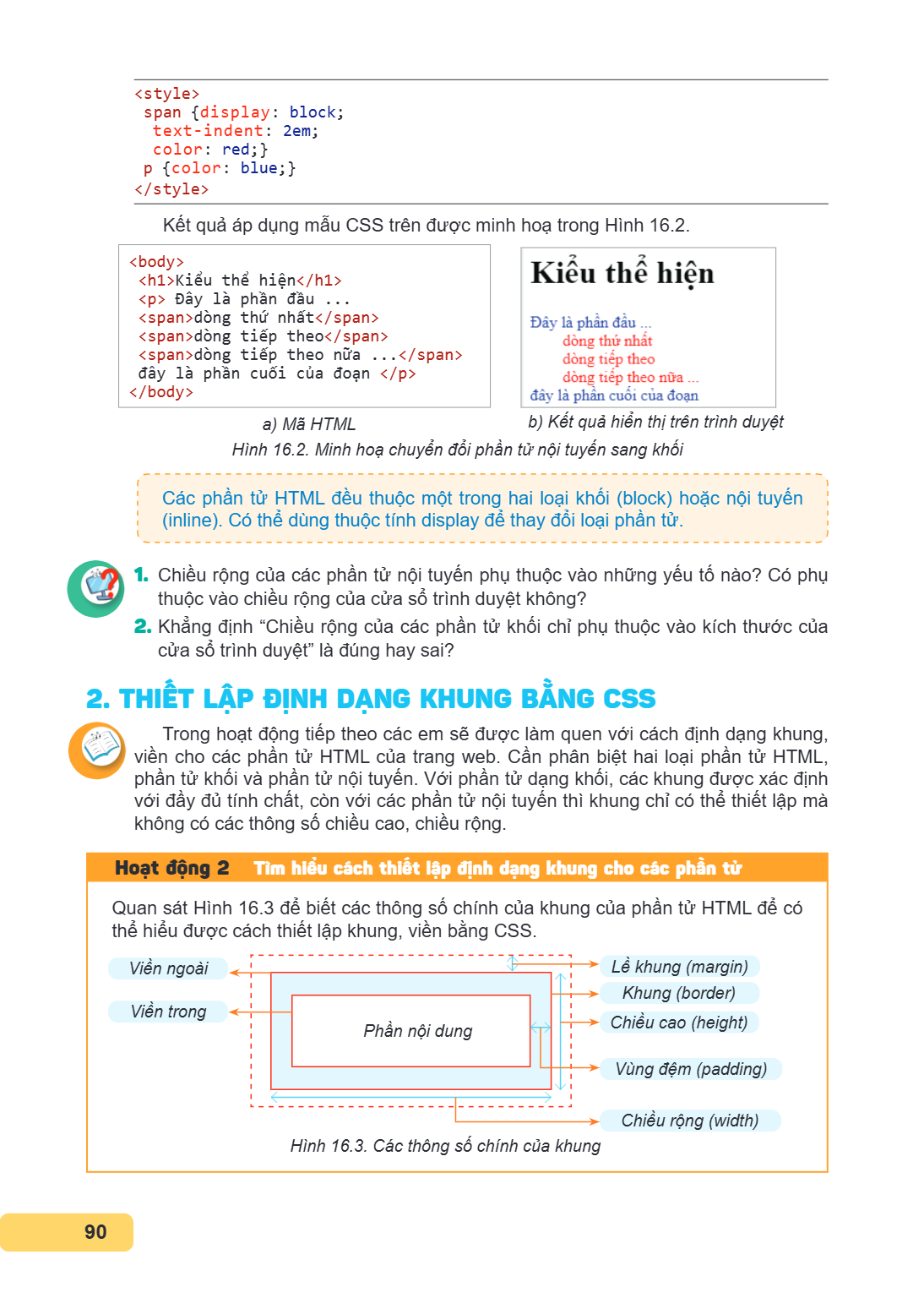 <style> span {display: block; text-indent: 2em; color: red;} p {color: blue;} </style> Kết quả áp dụng mẫu CSS trên được minh hoạ trong Hình 16.2. <body> <h1>Ki