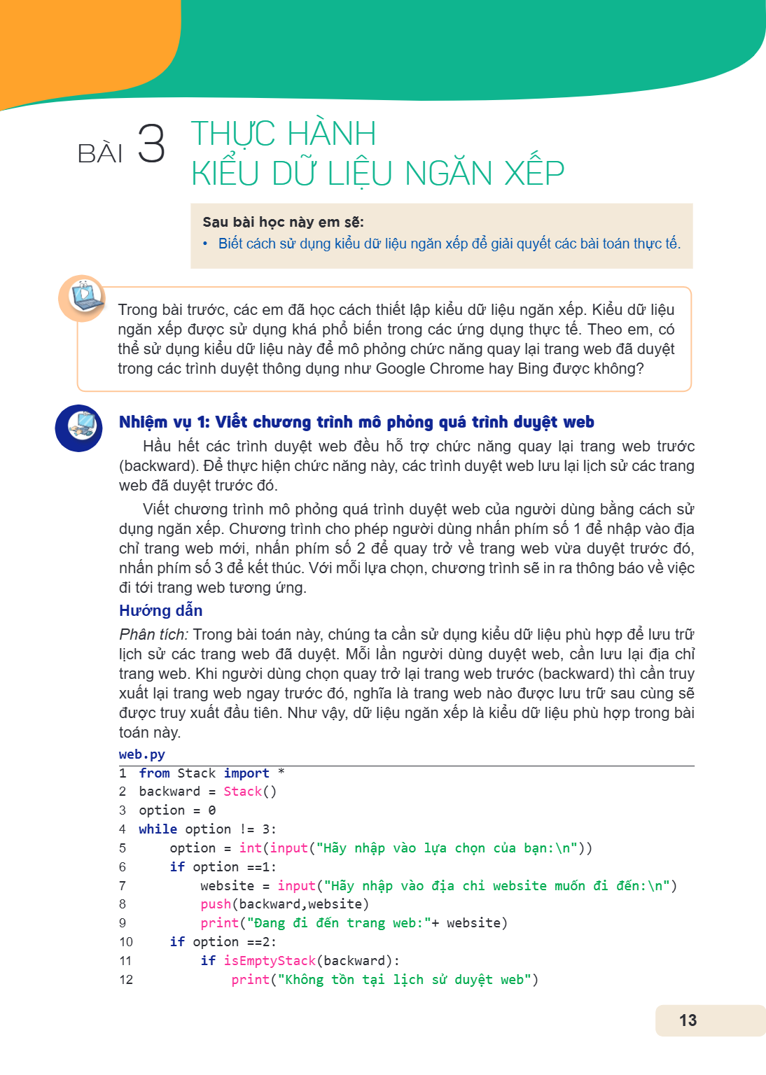 Thực hành kiểu dữ liệu ngăn xếp Sau bài học này em sẽ: Biết cách sử dụng kiểu dữ liệu ngăn xếp để giải quyết các bài toán thực tế. Trong bài trước, các em đã họ