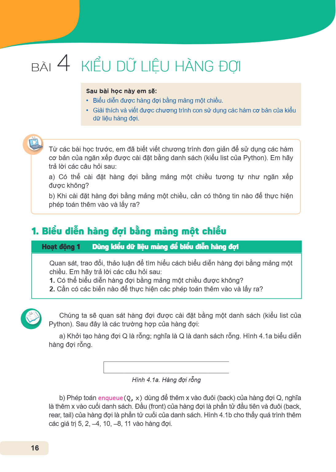 Bài 4. Kiểu dữ liệu hàng đợi Sau bài học này em sẽ: Biểu diễn được hàng đợi bằng mảng một chiều. Giải thích và viết được chương trình con sử dụng các hàm cơ bản
