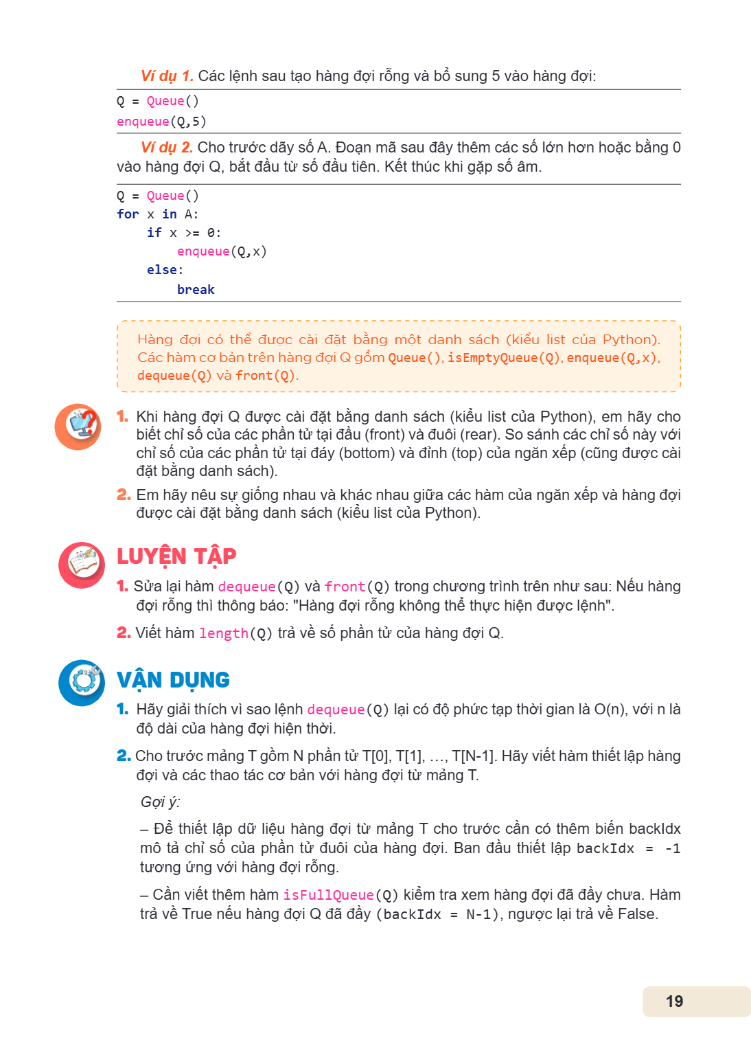 Ví dụ 1. Các lệnh sau tạo hàng đợi rỗng và bổ sung 5 vào hàng đợi: Q = Queue() enqueue(Q,5) Ví dụ 2. Cho trước dãy số A. Đoạn mã sau đây thêm các số lớn hơn hoặ