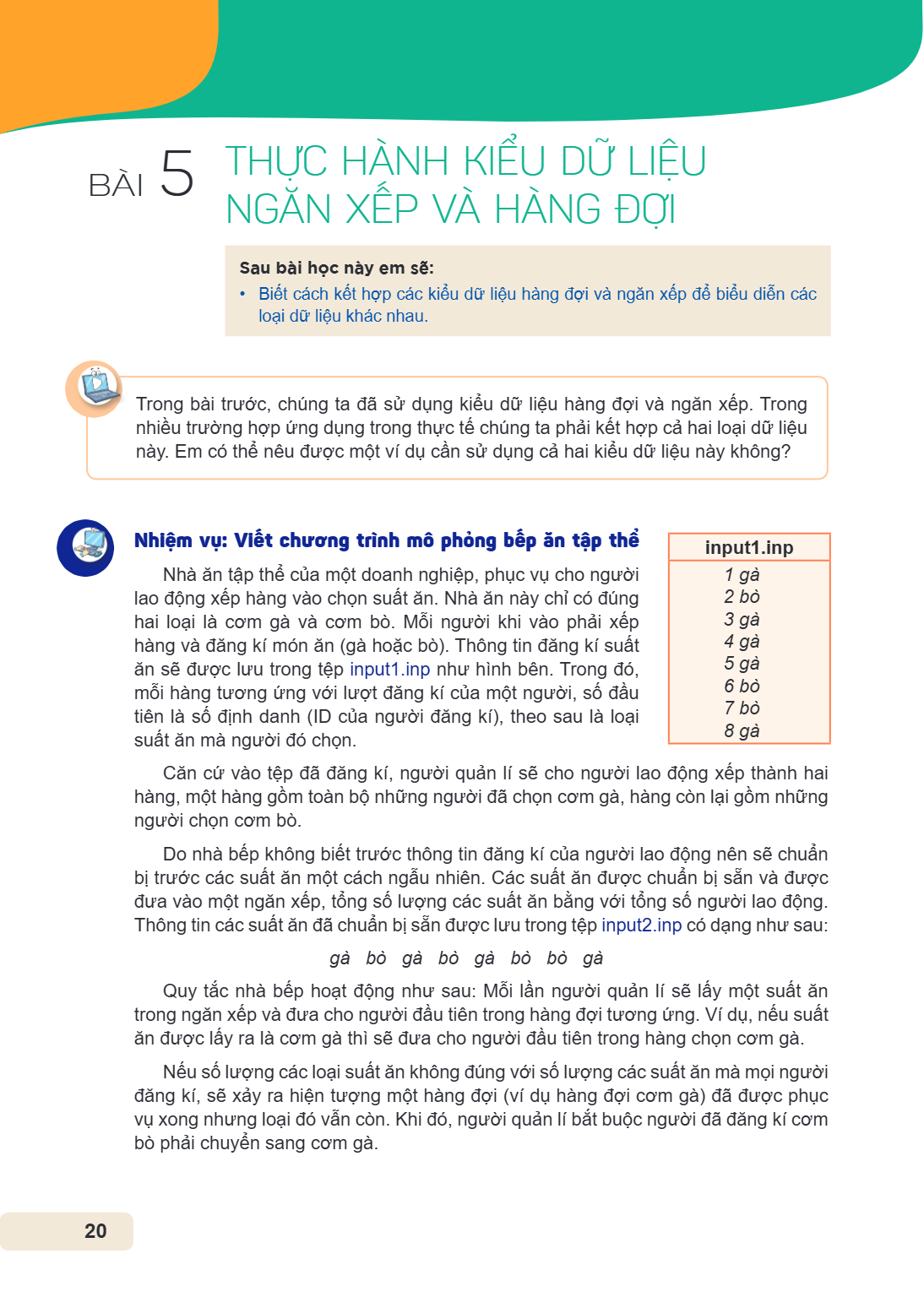 Thực hành kiểu dữ liệu ngăn xếp và hàng đợi Sau bài học này em sẽ: Biết cách kết hợp các kiểu dữ liệu hàng đợi và ngăn xếp để biểu diễn các loại dữ liệu khác nh