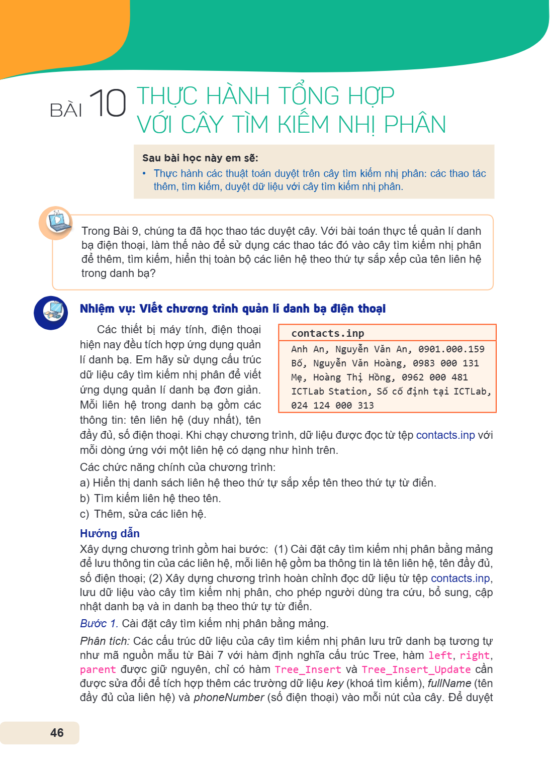 Thực hành tổng hợp với cây tìm kiếm nhị phân Sau bài học này em sẽ: Thực hành các thuật toán duyệt trên cây tìm kiếm nhị phân: các thao tác thêm, tìm kiếm, duyệ