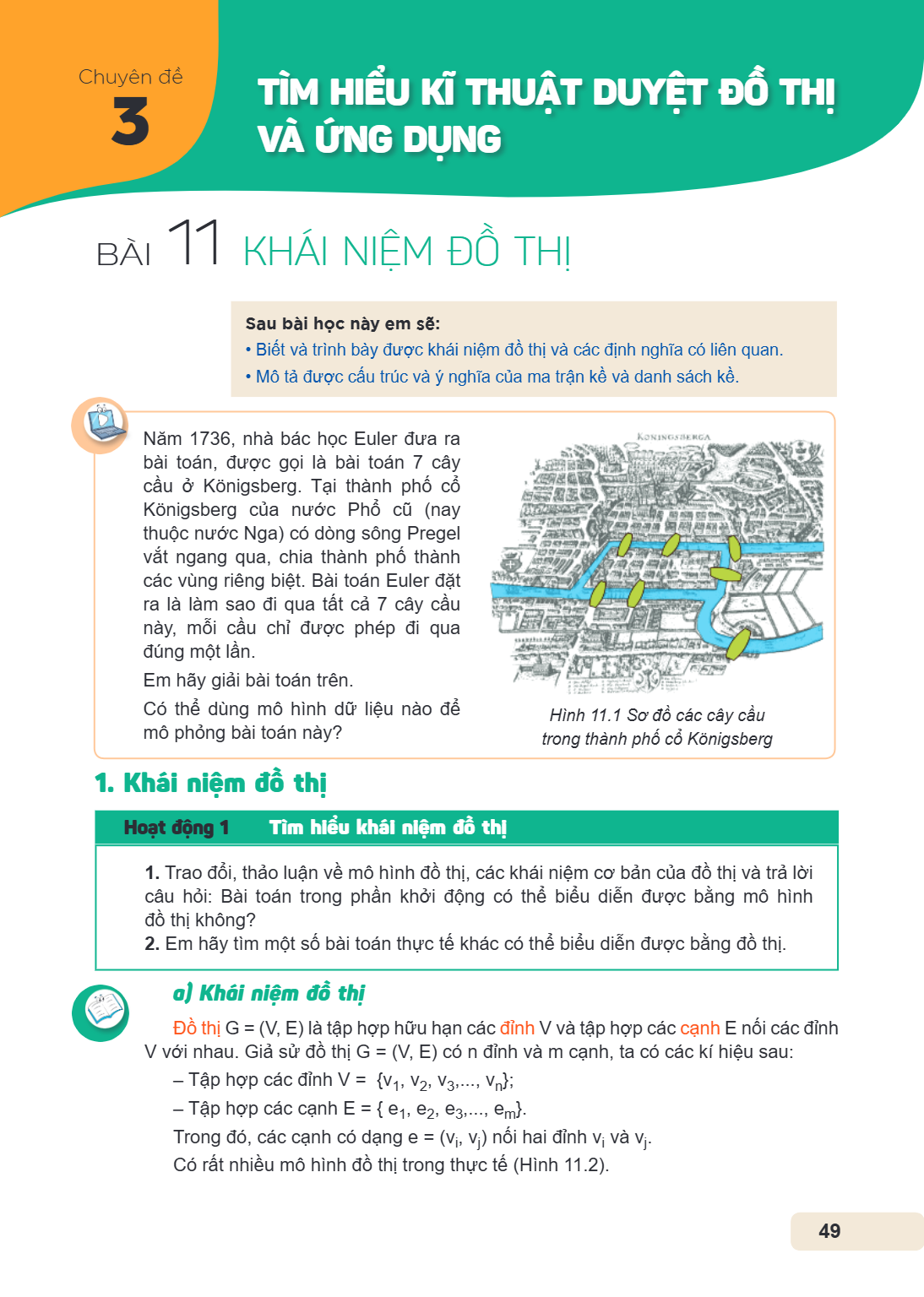 Chuyên đề 3. TÌM HIỂU KĨ THUẬT DUYỆT ĐỒ THỊ VÀ ỨNG DỤNG Bài 11. Khái niệm đồ thị Sau bài học này em sẽ: Biết và trình bày được khái niệm đồ thị và các định nghĩ