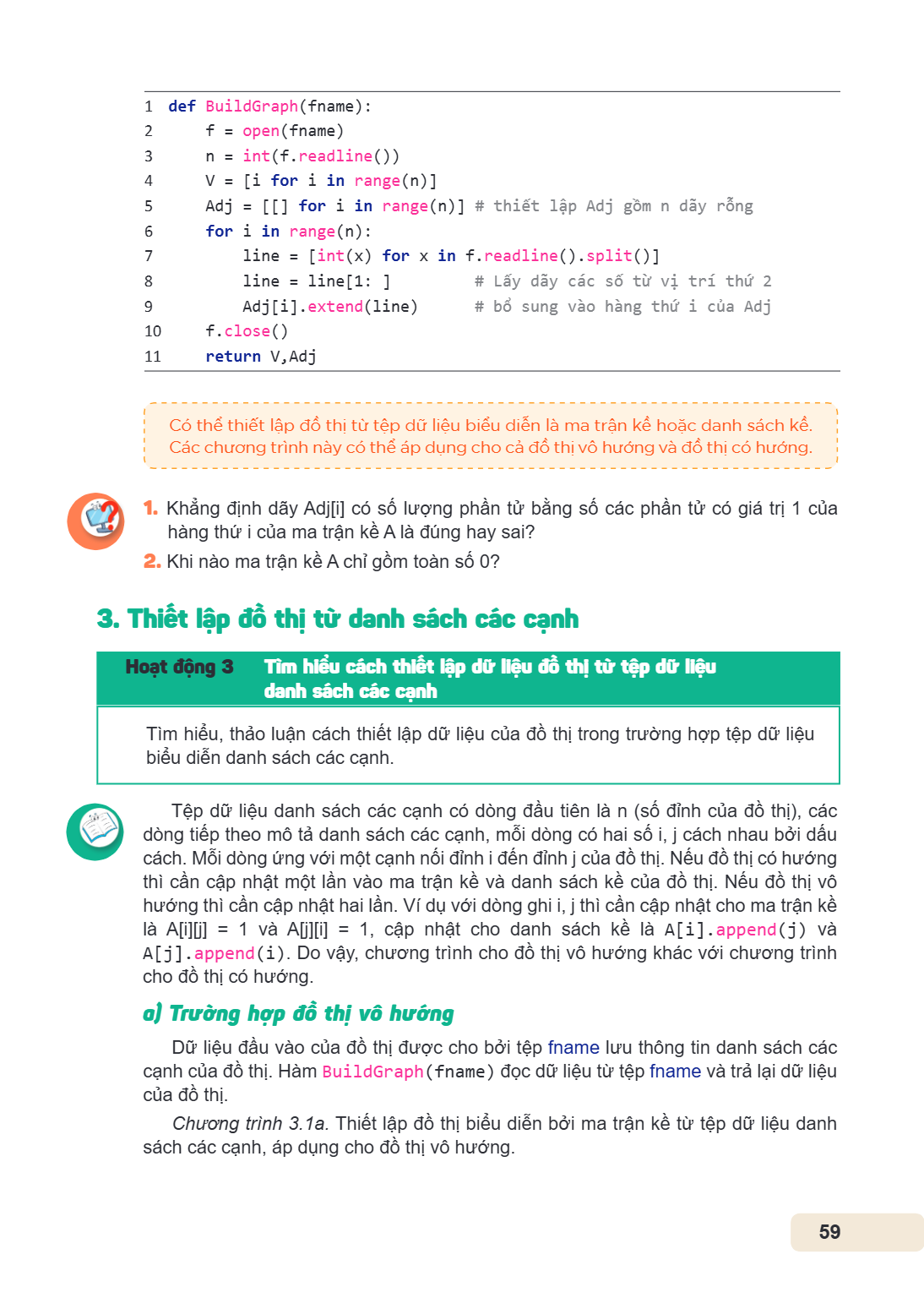 1 def BuildGraph(fname): 2 f = open(fname) 3 n = int(f.readline()) 4 V = [i for i in range(n)] 5 Adj = [[] for i in range(n)] # thiết lập Adj gồm n dãy rỗng 6 f