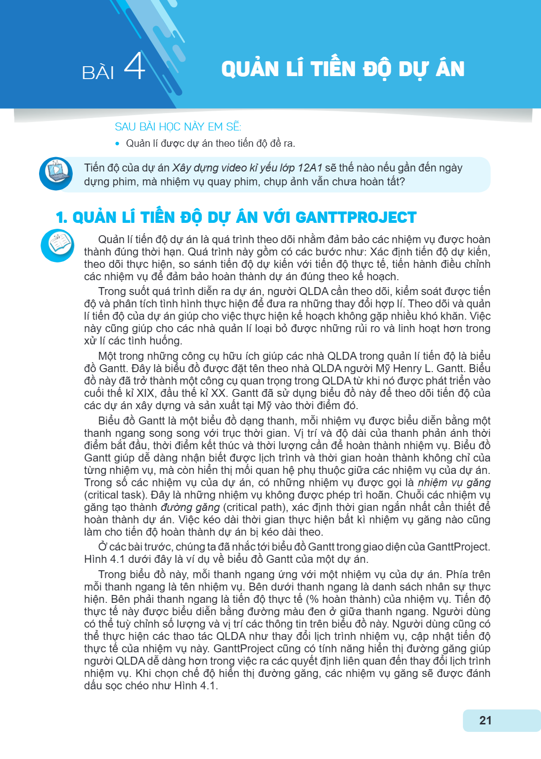 Bài 4. Quản lí tiến độ dự án SAU BÀI HỌC NÀY EM SẼ: Quản lí được dự án theo tiến độ đề ra. Tiến độ của dự án Xây dựng video kỉ yếu lớp 12A1 sẽ thế nào nếu gần đ