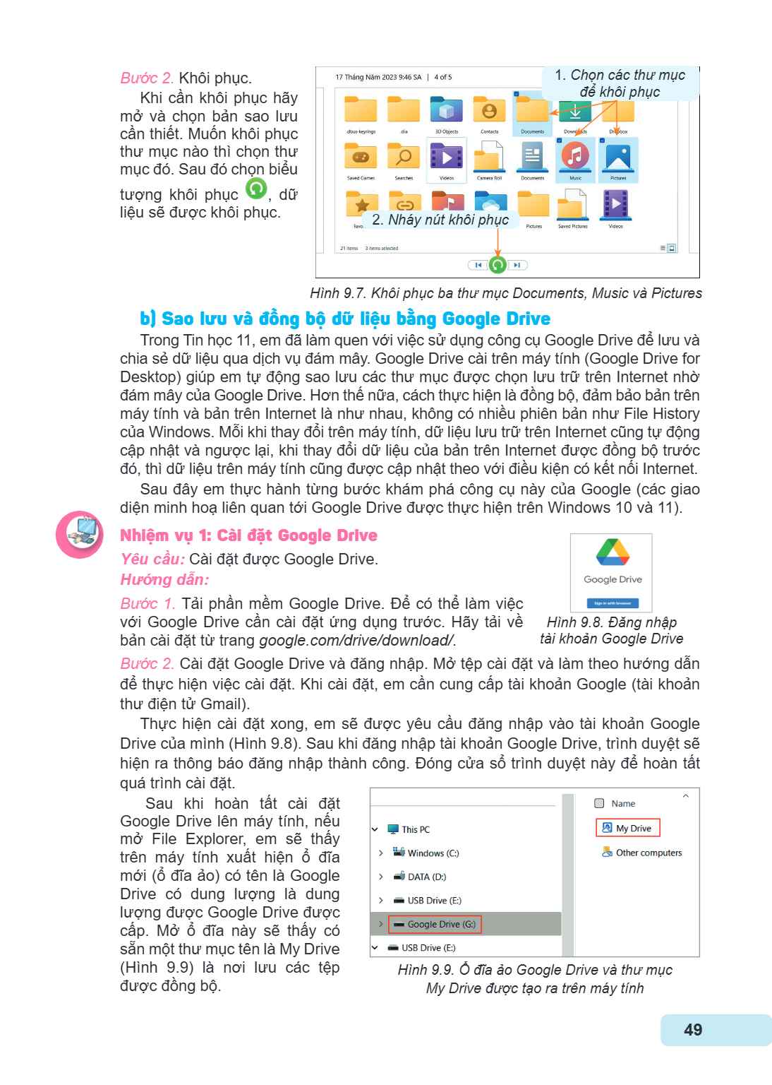 Bước 2. Khôi phục. Khi cần khôi phục hãy mở và chọn bản sao lưu cần thiết. Muốn khôi phục thư mục nào thì chọn thư mục đó. Sau đó chọn biểu tượng khôi phục , dữ