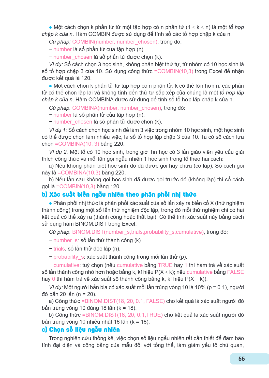 Một cách chọn k phần tử từ một tập hợp có n phần tử (1 ≤ k ≤ n) là một tổ hợp chập k của n. Hàm COMBIN được sử dụng để tính số các tổ hợp chập k của n. Cú pháp: