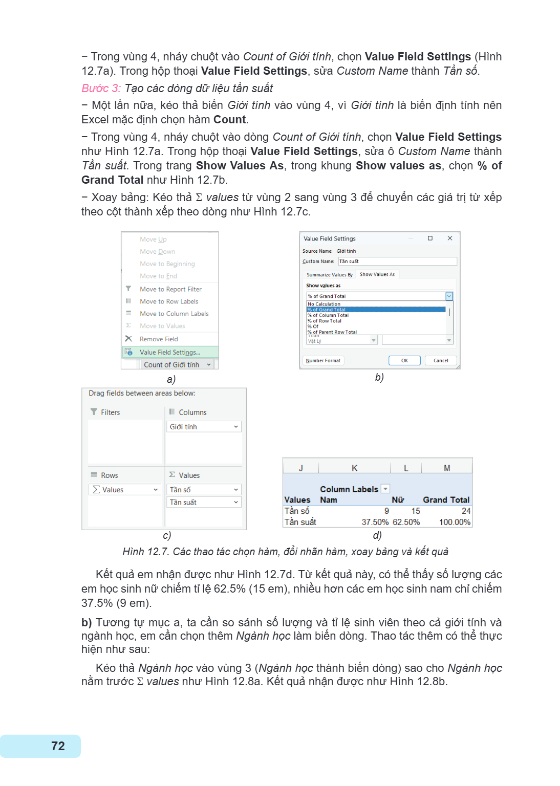 Trong vùng 4, nháy chuột vào Count of Giới tính, chọn Value Field Settings (Hình 12.7a). Trong hộp thoại Value Field Settings, sửa Custom Name thành Tần số. Bướ