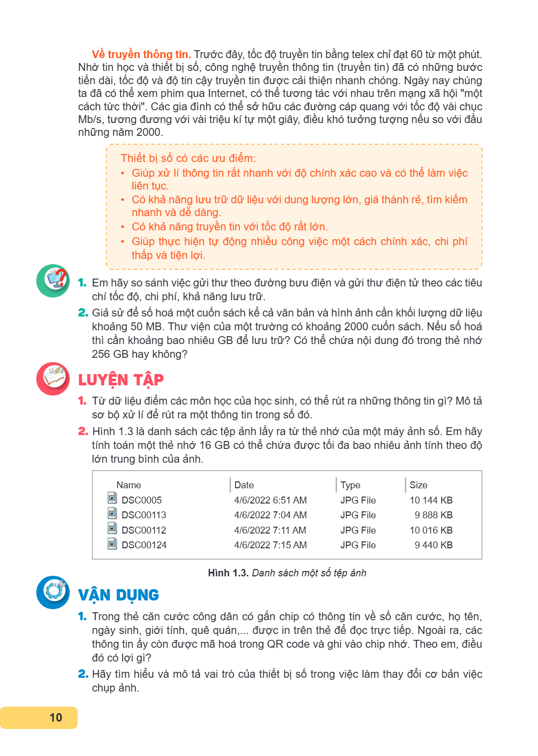 Về truyền thông tin. Trước đây, tốc độ truyền tin bằng telex chỉ đạt 60 từ một phút. Nhờ tin học và thiết bị số, công nghệ truyền thông tin (truyền tin) đã có n