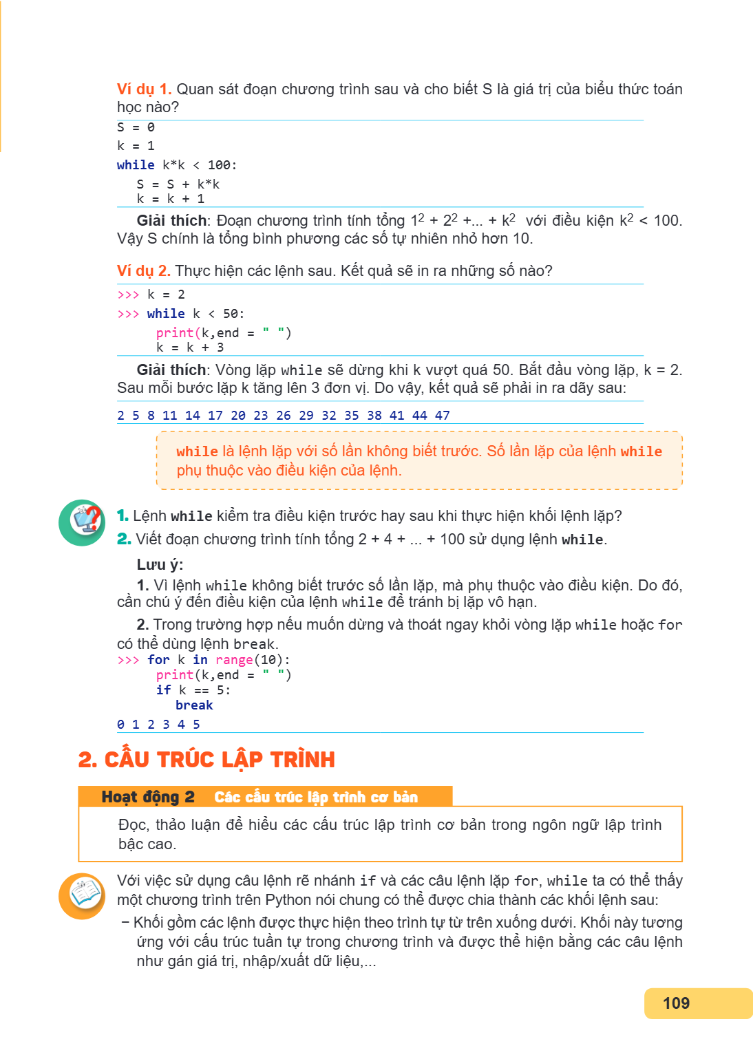 Ví dụ 1. Quan sát đoạn chương trình sau và cho biết S là giá trị của biểu thức toán học nào? S = 0 k = 1 while k*k < 100: S = S + k*k k = k + 1 Giải thích: Đoạn