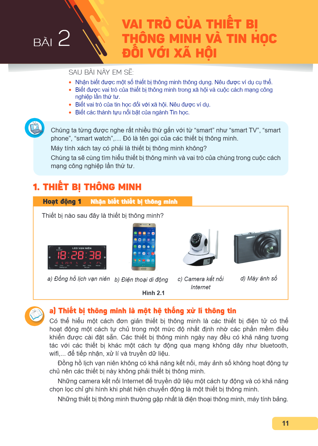 Bài 2. Vai trò của thiết bị thông minh và tin học đối với xã hội SAU BÀI NÀY EM SẼ: Nhận biết được một số thiết bị thông minh thông dụng. Nêu được ví dụ cụ thể.