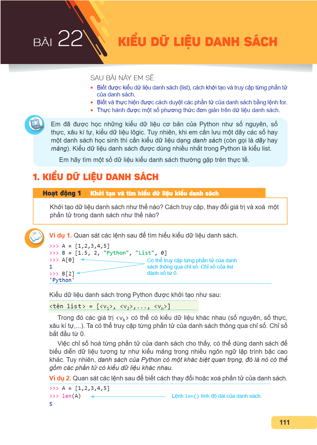 Bài 22. Kiểu dữ liệu danh sách SAU BÀI NÀY EM SẼ: Biết được kiểu dữ liệu danh sách (list), cách khởi tạo và truy cập từng phần tử của danh sách. Biết và thực hi