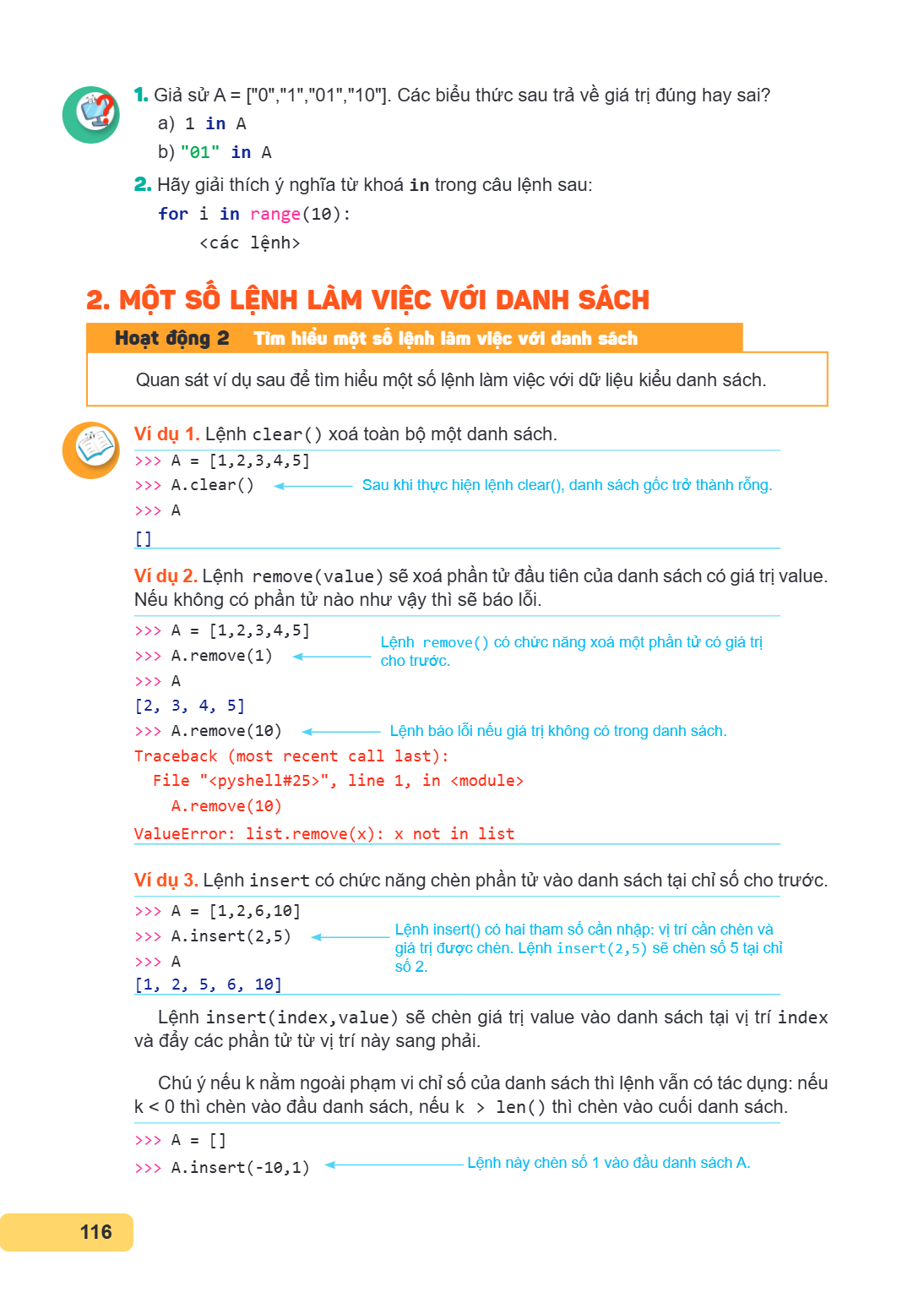Giả sử A = ["0","1","01","10"]. Các biểu thức sau trả về giá trị đúng hay sai? a) 1 in A b) "01" in A 2. Hãy giải thích ý nghĩa từ khoá in trong câu lệnh sau: f