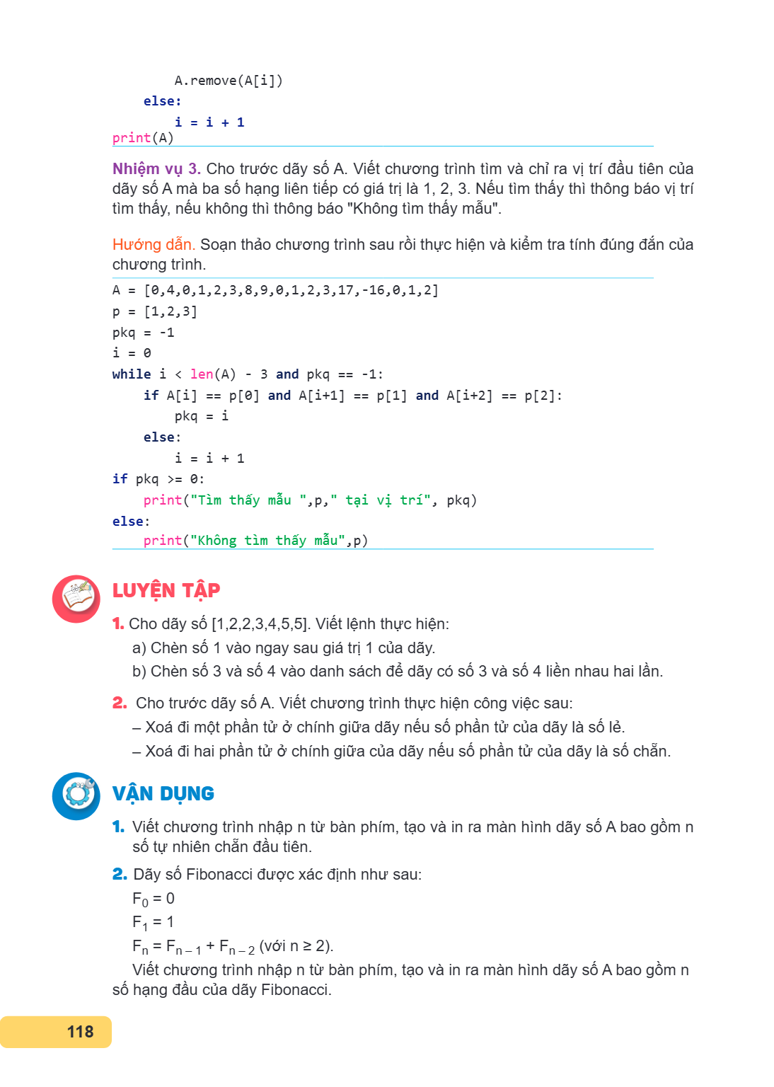 A.remove(A[i]) else: i = i + 1 print(A) Nhiệm vụ 3. Cho trước dãy số A. Viết chương trình tìm và chỉ ra vị trí đầu tiên của dãy số A mà ba số hạng liên tiếp có 