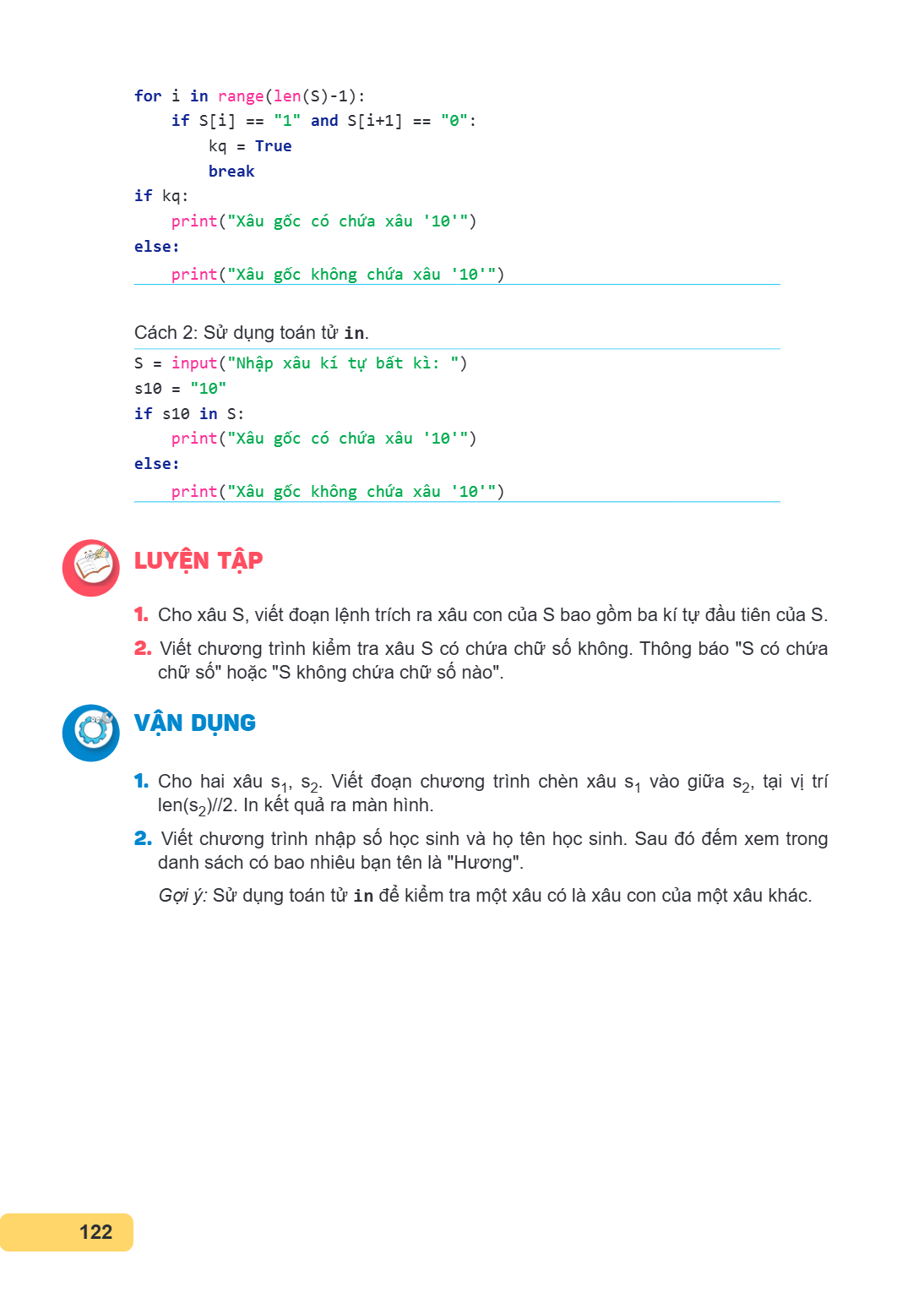 for i in range(len(S)-1): if S[i] == "1" and S[i+1] == "0": kq = True break if kq: print("Xâu gốc có chứa xâu '10'") else: print("Xâu gốc không chứa xâu '10'") 
