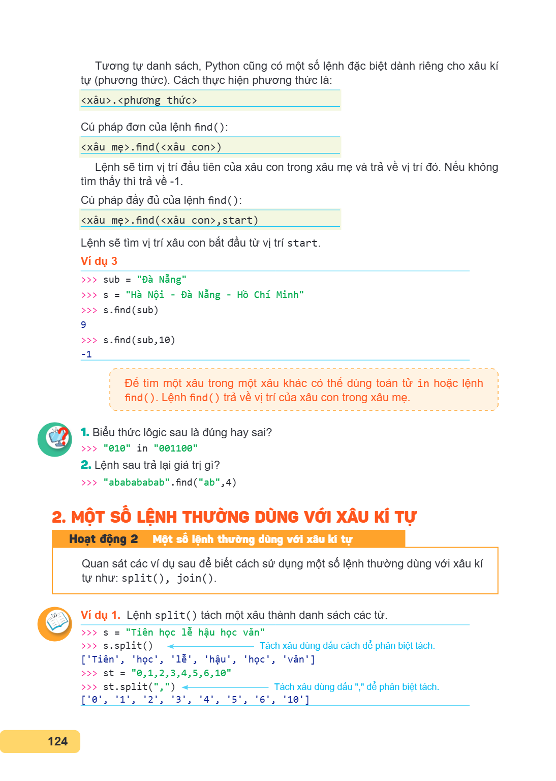Tương tự danh sách, Python cũng có một số lệnh đặc biệt dành riêng cho xâu kí tự (phương thức). Cách thực hiện phương thức là: <xâu>.<phương thức> Cú pháp đơn c