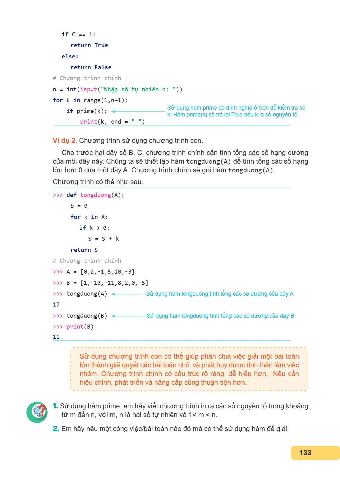 if C == 1: return True else: return False # Chương trình chính n = int(input("Nhập số tự nhiên n: ")) for k in range(1,n+1): if prime(k): Sử dụng hàm prime đã đ