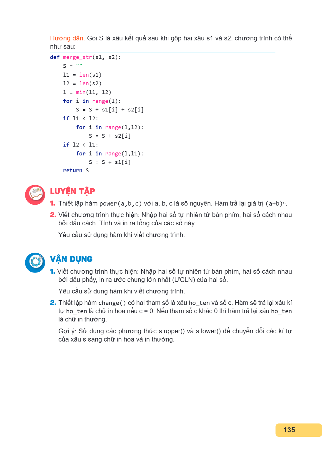 Hướng dẫn. Gọi S là xâu kết quả sau khi gộp hai xâu s1 và s2, chương trình có thể như sau: def merge_str(s1, s2): S = "" l1 = len(s1) l2 = len(s2) l = min(l1, l