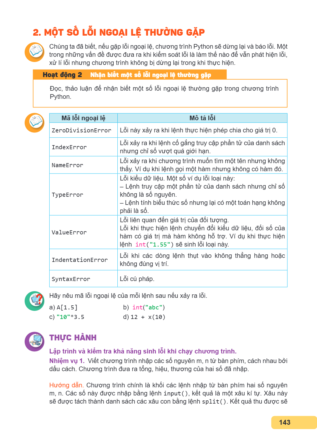 2. MỘT SỐ LỖI NGOẠI LỆ THƯỜNG GẶP Chúng ta đã biết, nếu gặp lỗi ngoại lệ, chương trình Python sẽ dừng lại và báo lỗi. Một trong những vấn đề được đưa ra khi kiể