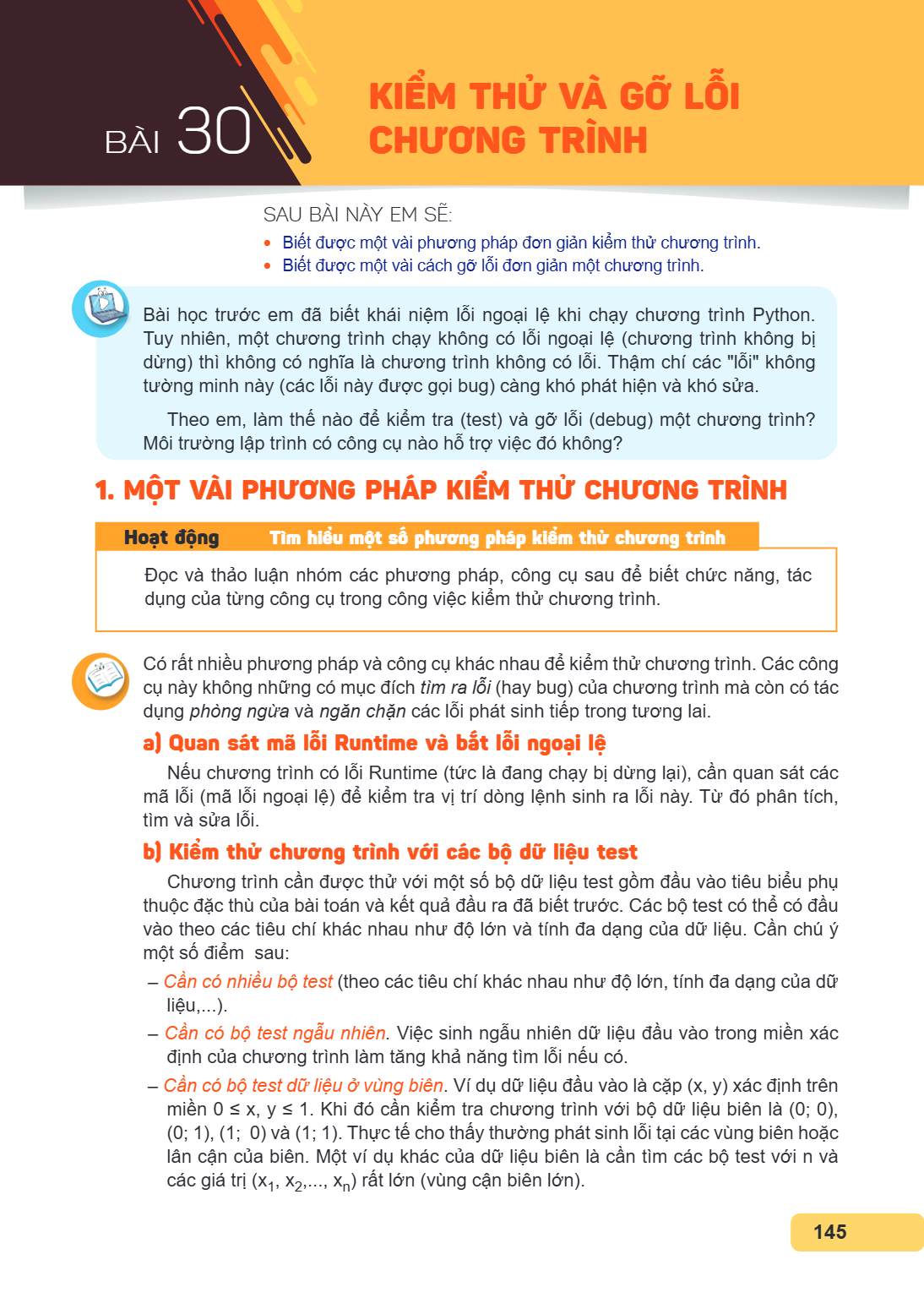 Bài 30. Kiểm thử và gỡ lỗi chương trình SAU BÀI NÀY EM SẼ: Biết được một vài phương pháp đơn giản kiểm thử chương trình. Biết được một vài cách gỡ lỗi đơn giản 