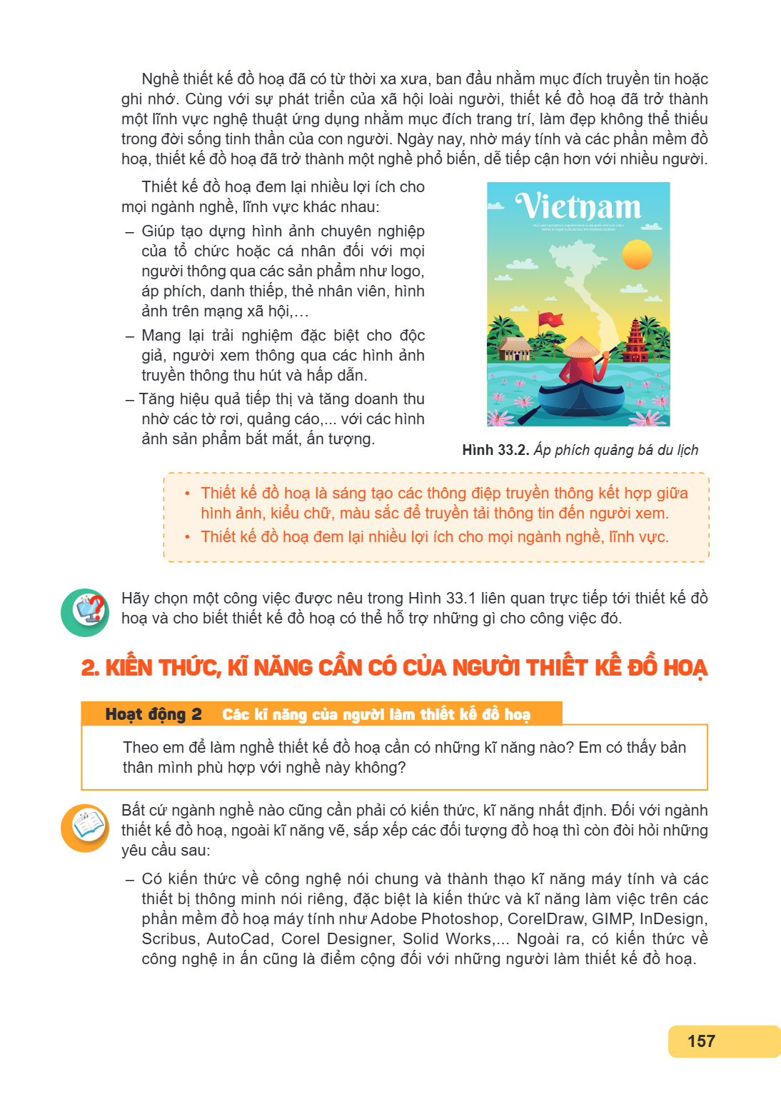 Nghề thiết kế đồ hoạ đã có từ thời xa xưa, ban đầu nhằm mục đích truyền tin hoặc ghi nhớ. Cùng với sự phát triển của xã hội loài người, thiết kế đồ hoạ đã trở t