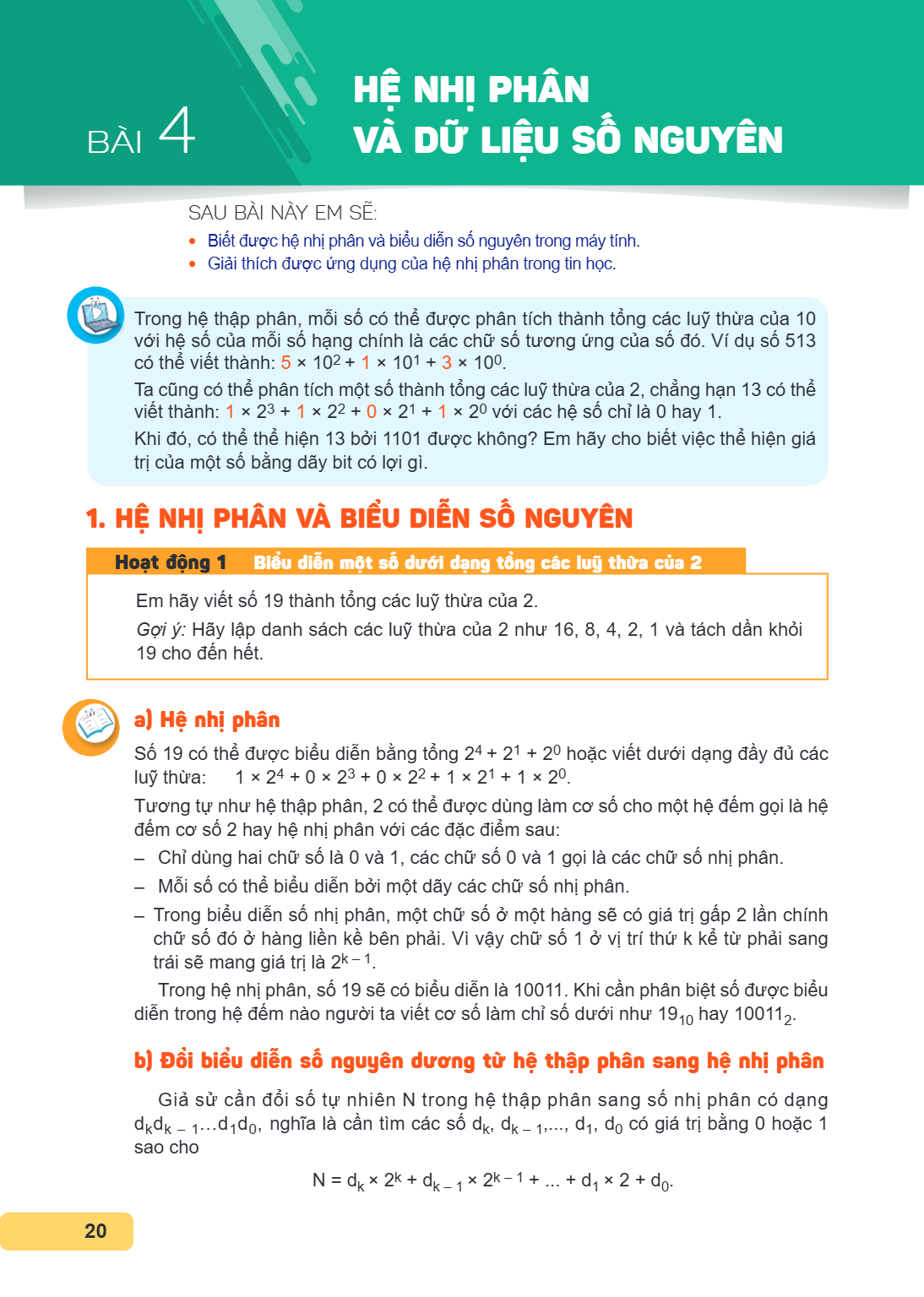 Bài 4. Hệ nhị phân và dữ liệu số nguyên SAU BÀI NÀY EM SẼ: Biết được hệ nhị phân và biểu diễn số nguyên trong máy tính. Giải thích được ứng dụng của hệ nhị phân