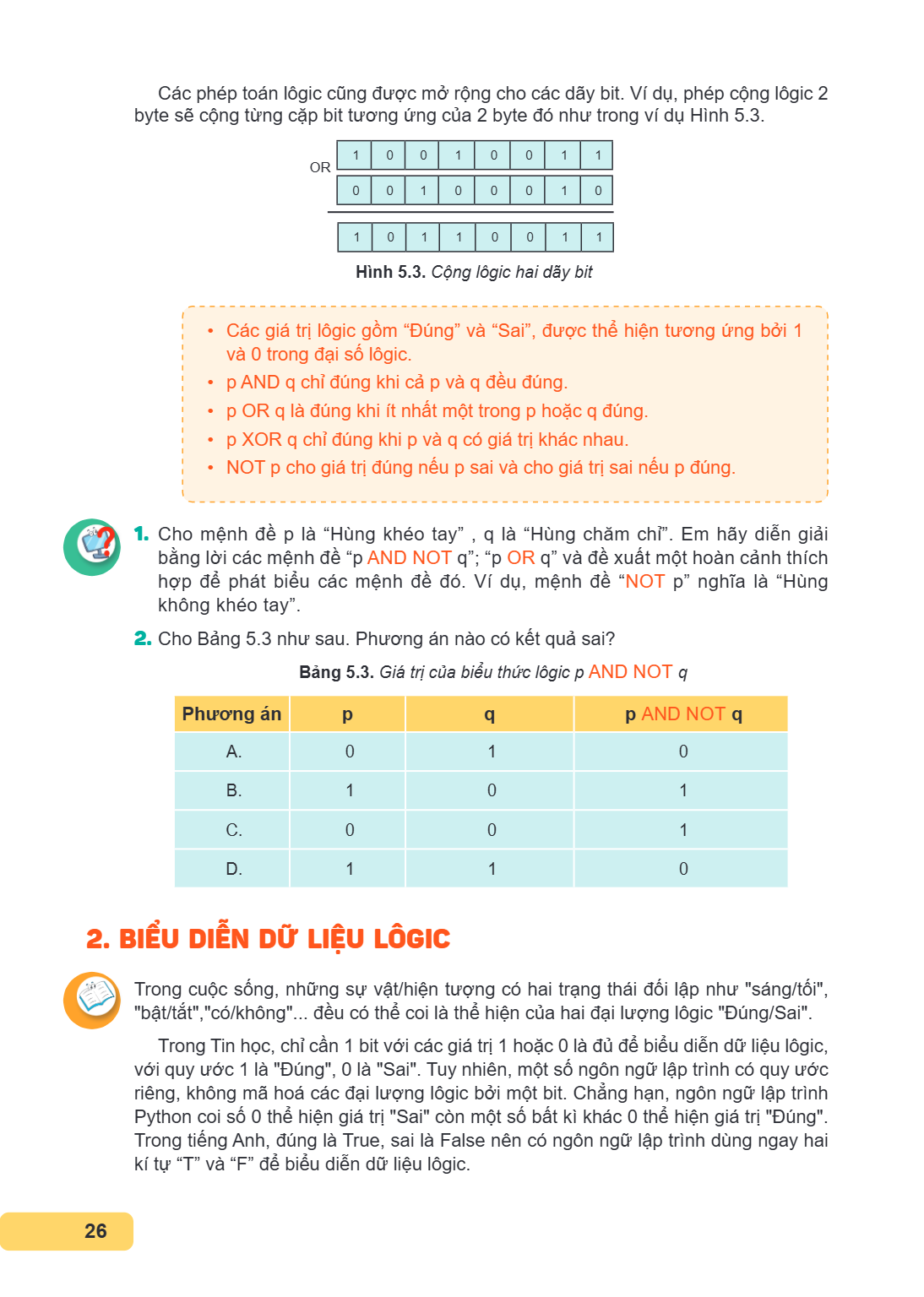Các phép toán logic cũng được mở rộng cho các dãy bit. Ví dụ, phép cộng logic 2 byte sẽ cộng từng cặp bit tương ứng của 2 byte đó như trong ví dụ Hình 5.3. Hình