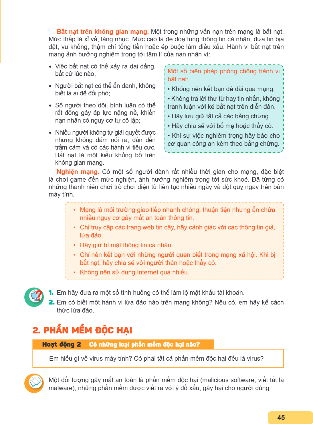Bắt nạt trên không gian mạng. Một trong những vấn nạn trên mạng là bắt nạt. Mức thấp là xỉ vả, lăng nhục. Mức cao là đe doạ tung thông tin cá nhân, đưa tin bịa 