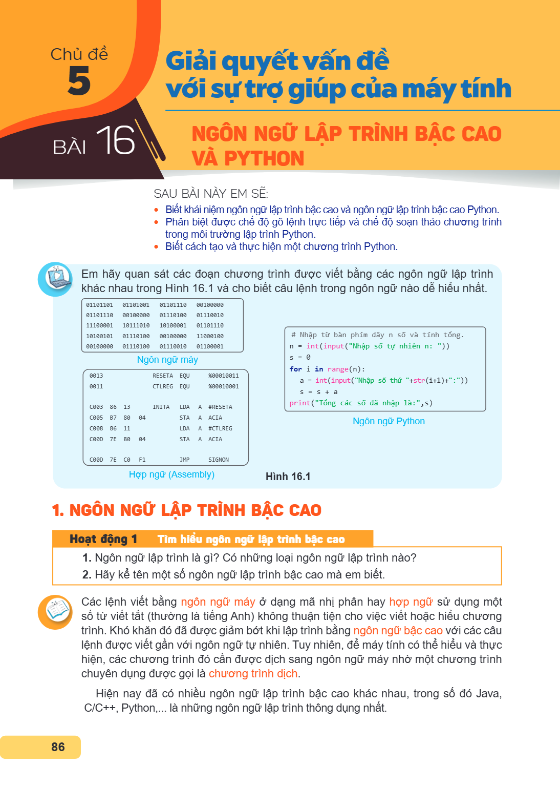 Chủ đề 5. Giải quyết vấn đề với sự trợ giúp của máy tính Bài 16. Ngôn ngữ lập trình bậc cao và Python SAU BÀI NÀY EM SẼ: Biết khái niệm ngôn ngữ lập trình bậc c
